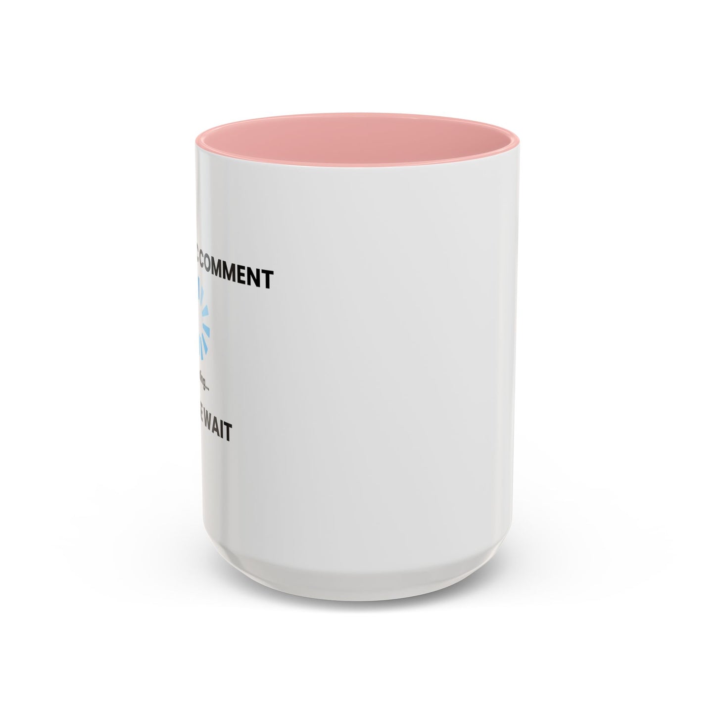 SARCASTIC COMMENT LOADING PLEASE WAIT Accent BiColor Funny Sarcastic Mug