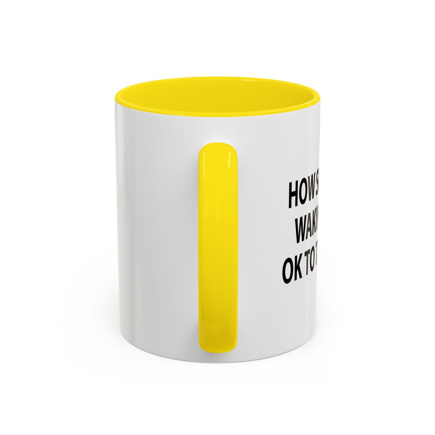 HOW SOON AFTER WAKING WAKING UP Accent BiColor Funny Sarcastic Mug