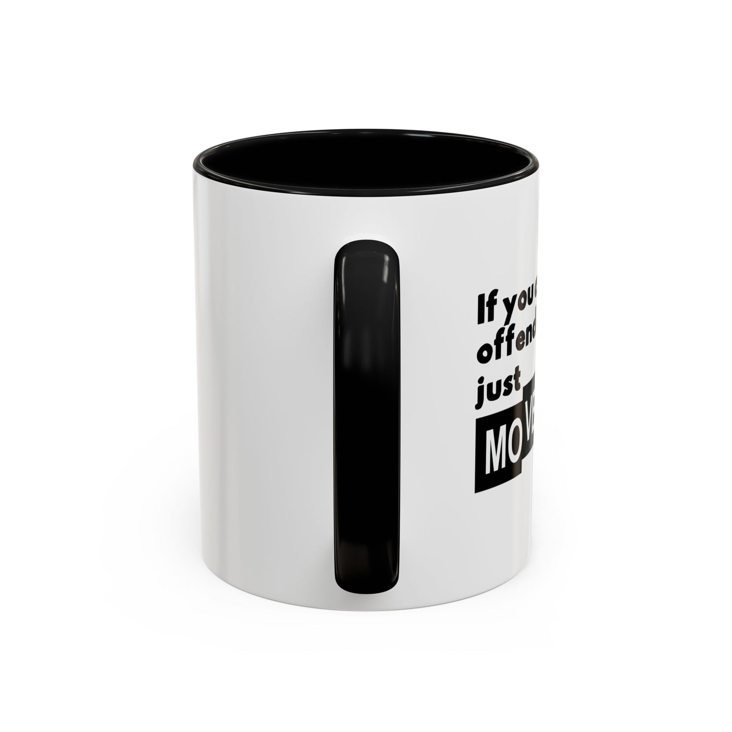 IF YOU ARE EASILY OFFENDED, JUST MOVE ALONG Accent BiColor Funny Sarcastic Mug