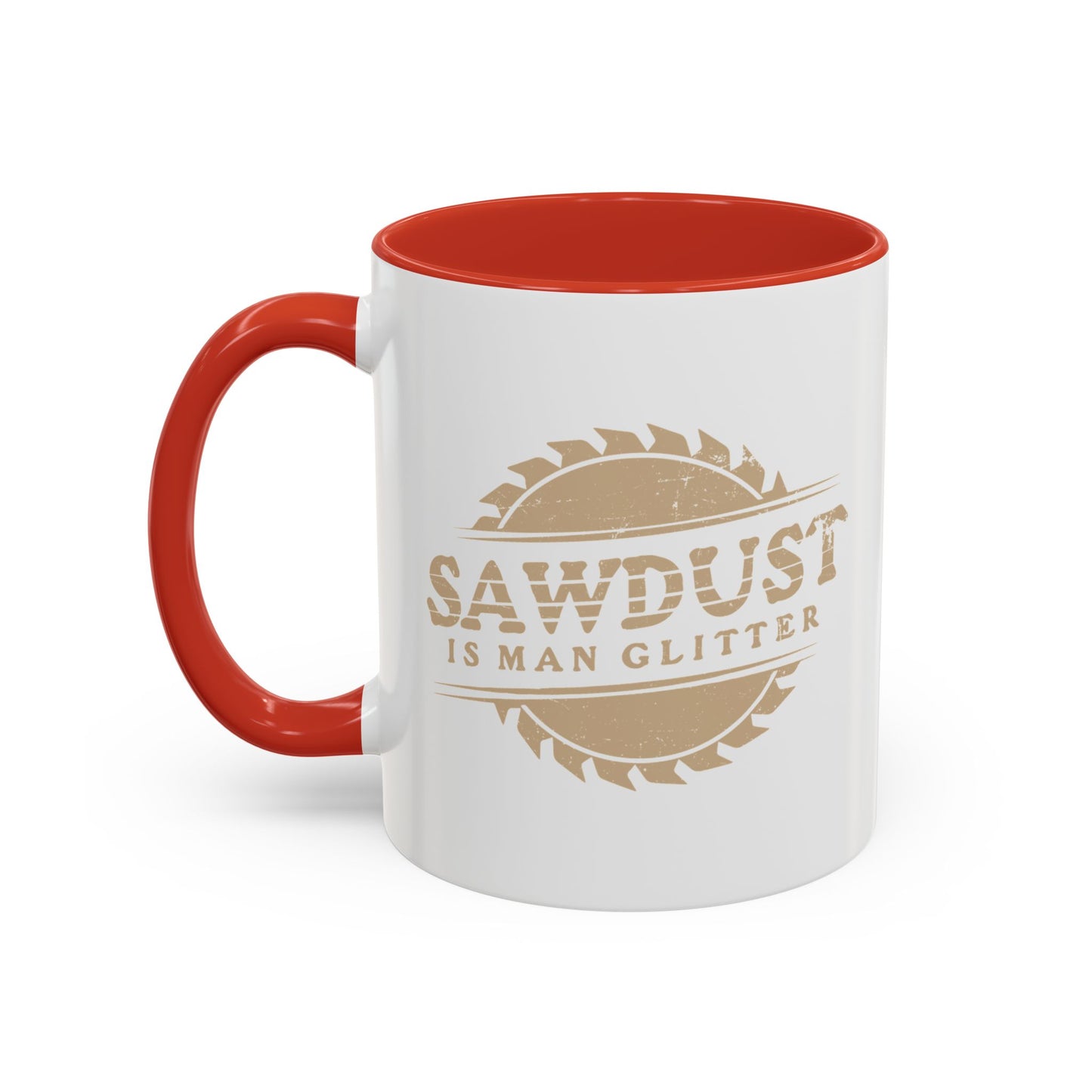 SAWDUST IS MAN GLITTER Accent BiColor Funny Sarcastic Mug