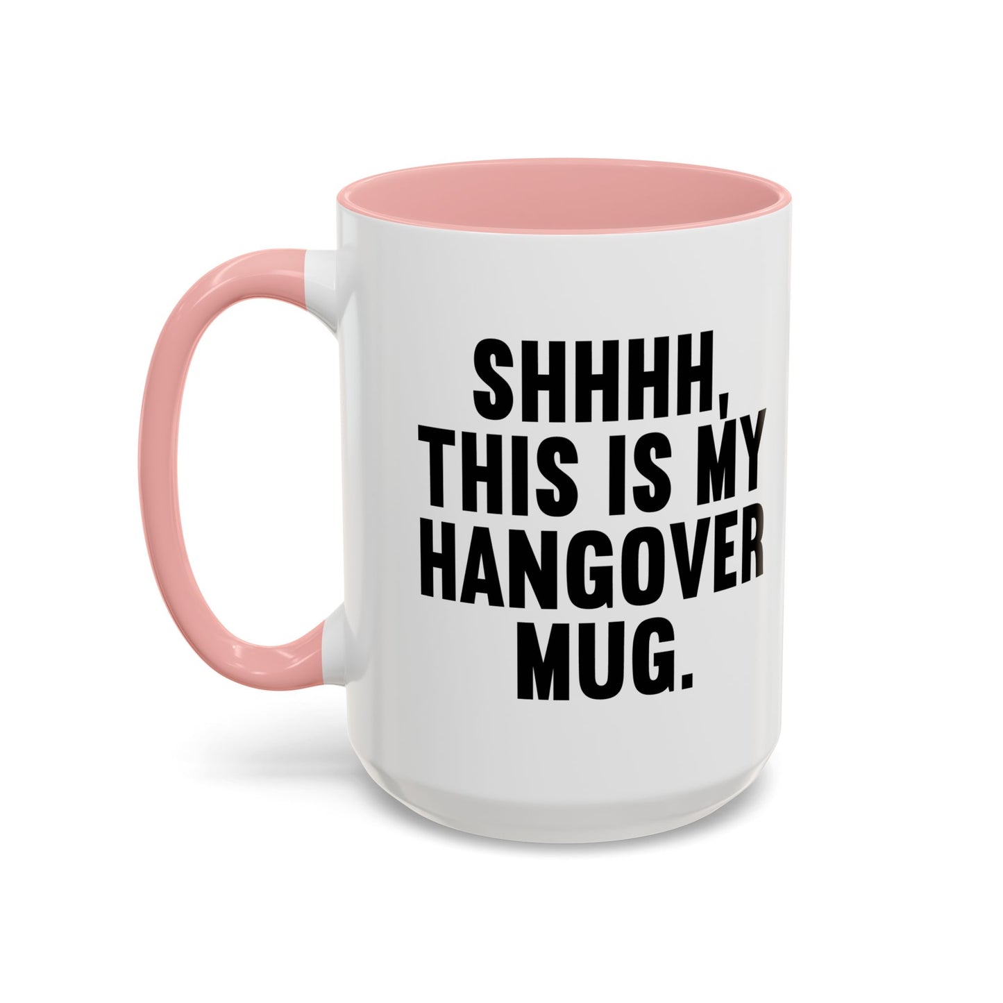 SHHHH, THIS IS MY HANGOVER MUG. Accent BiColor Funny Sarcastic Mug