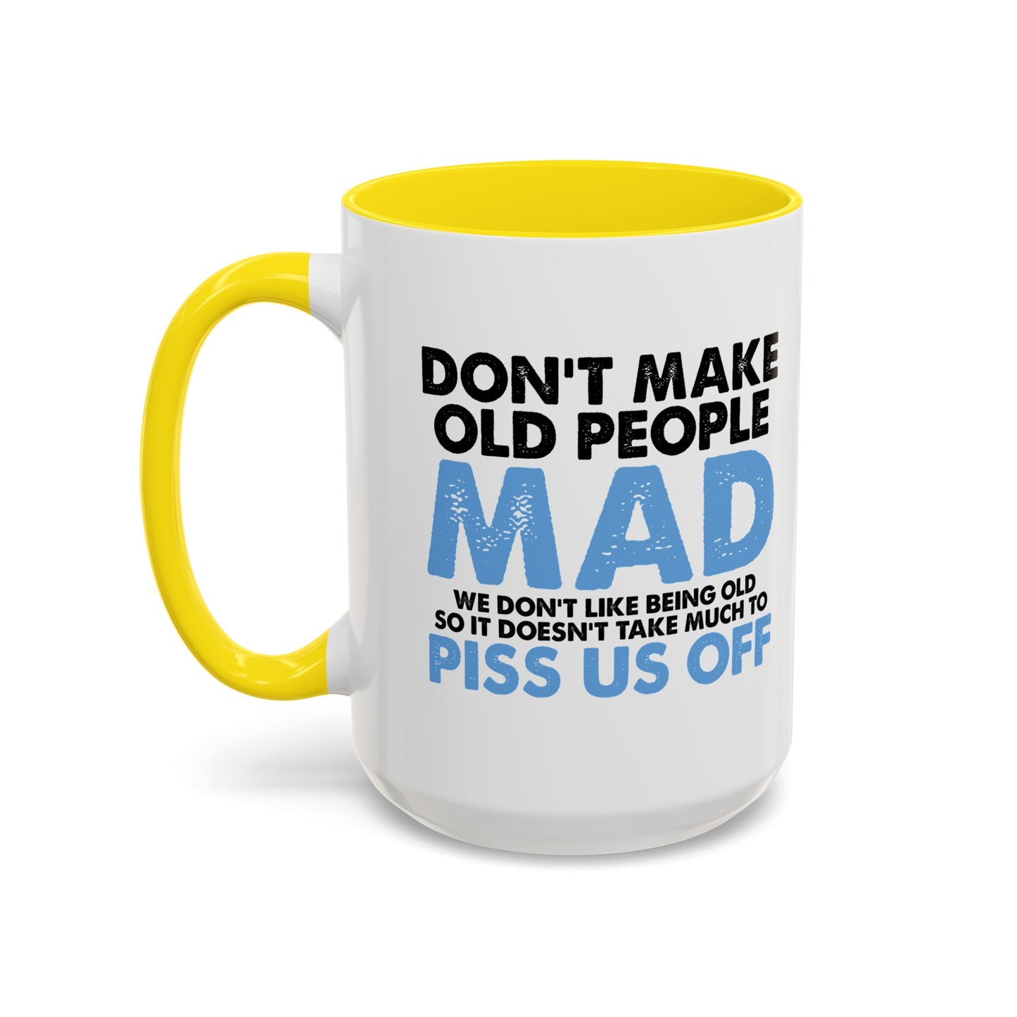 DON'T MAKE OLD PEOPLE MAD Accent BiColor Funny Sarcastic Mug