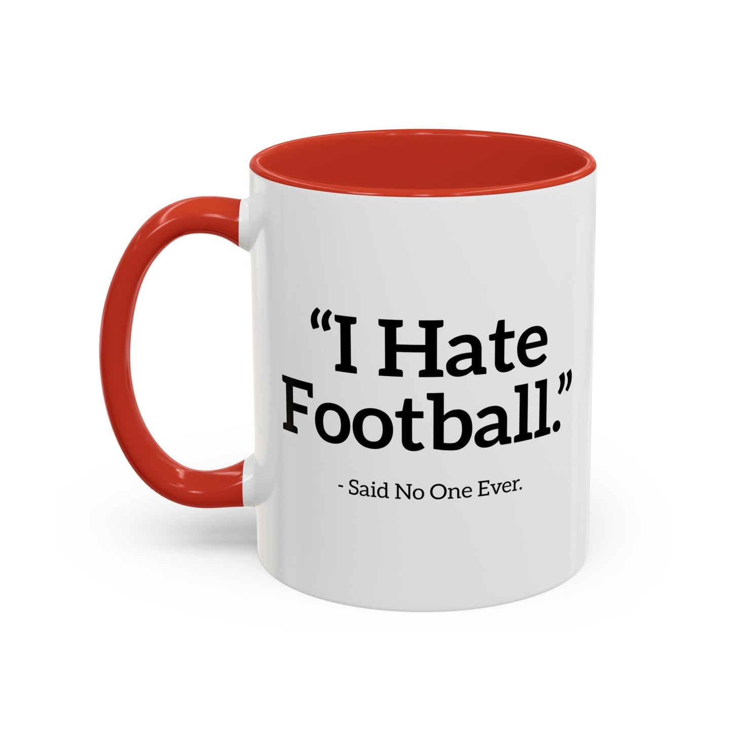 I HATE FOOTBALL. Accent BiColor Funny Sarcastic Mug