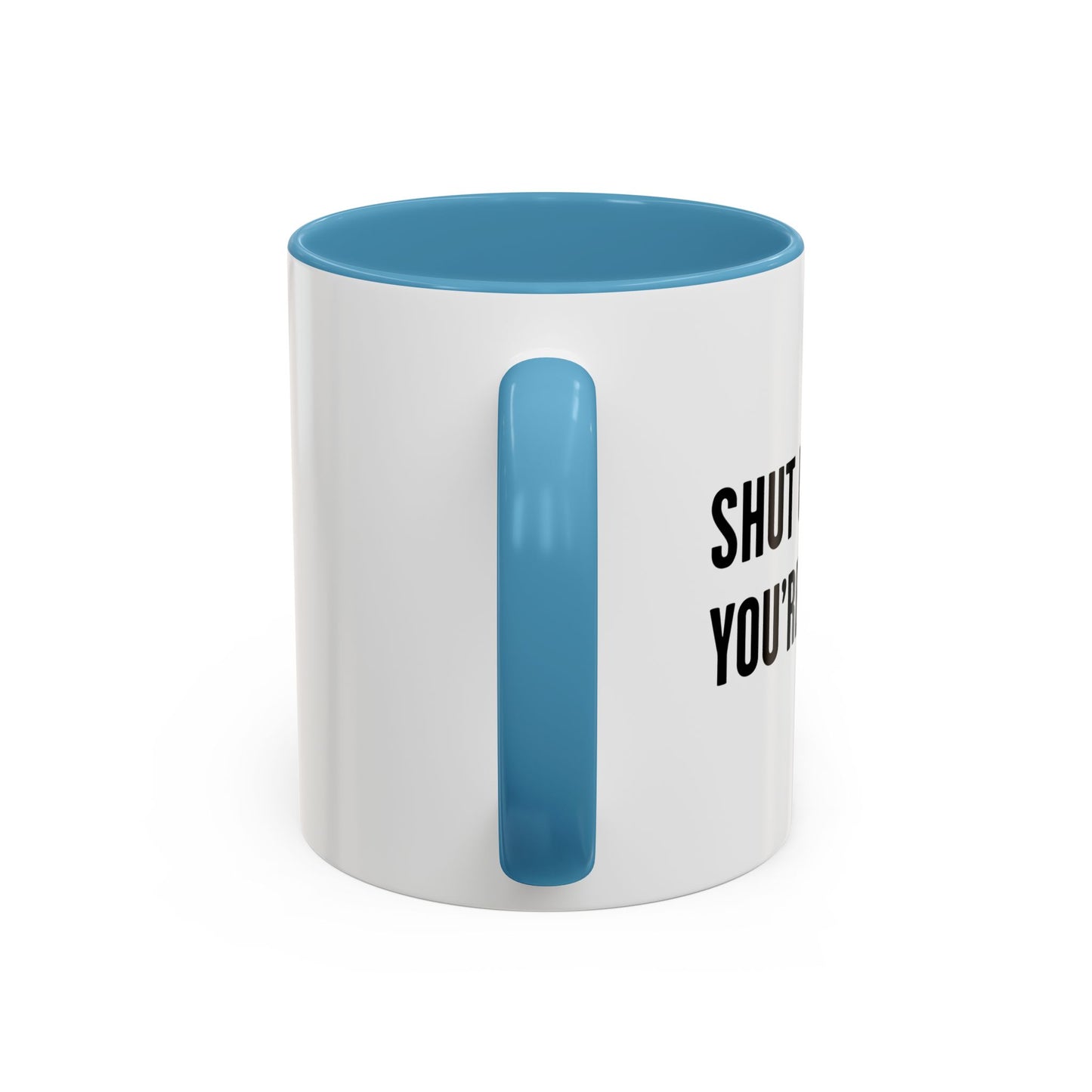 SHUT UP LIVER. YOU'RE FINE Accent BiColor Funny Sarcastic Mug