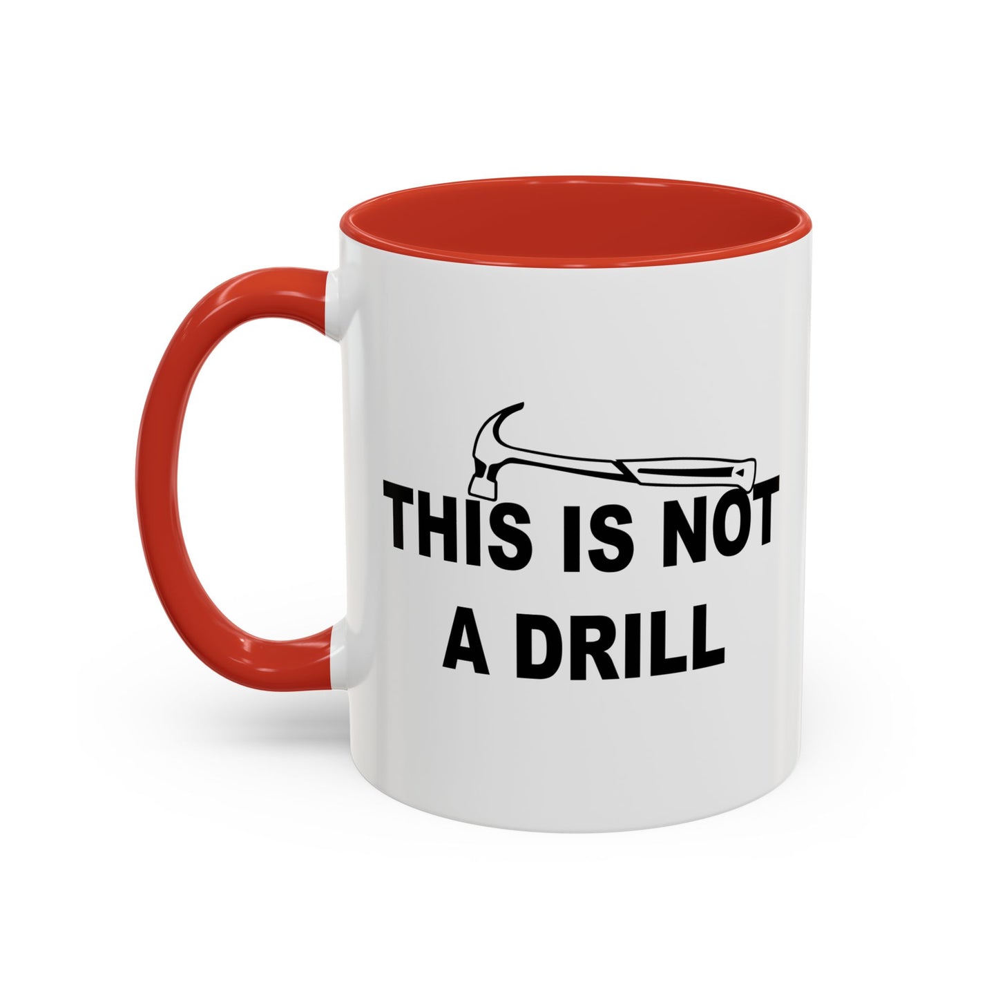 NOT THIS IS NOT A DRILL Accent BiColor Funny Sarcastic Mug