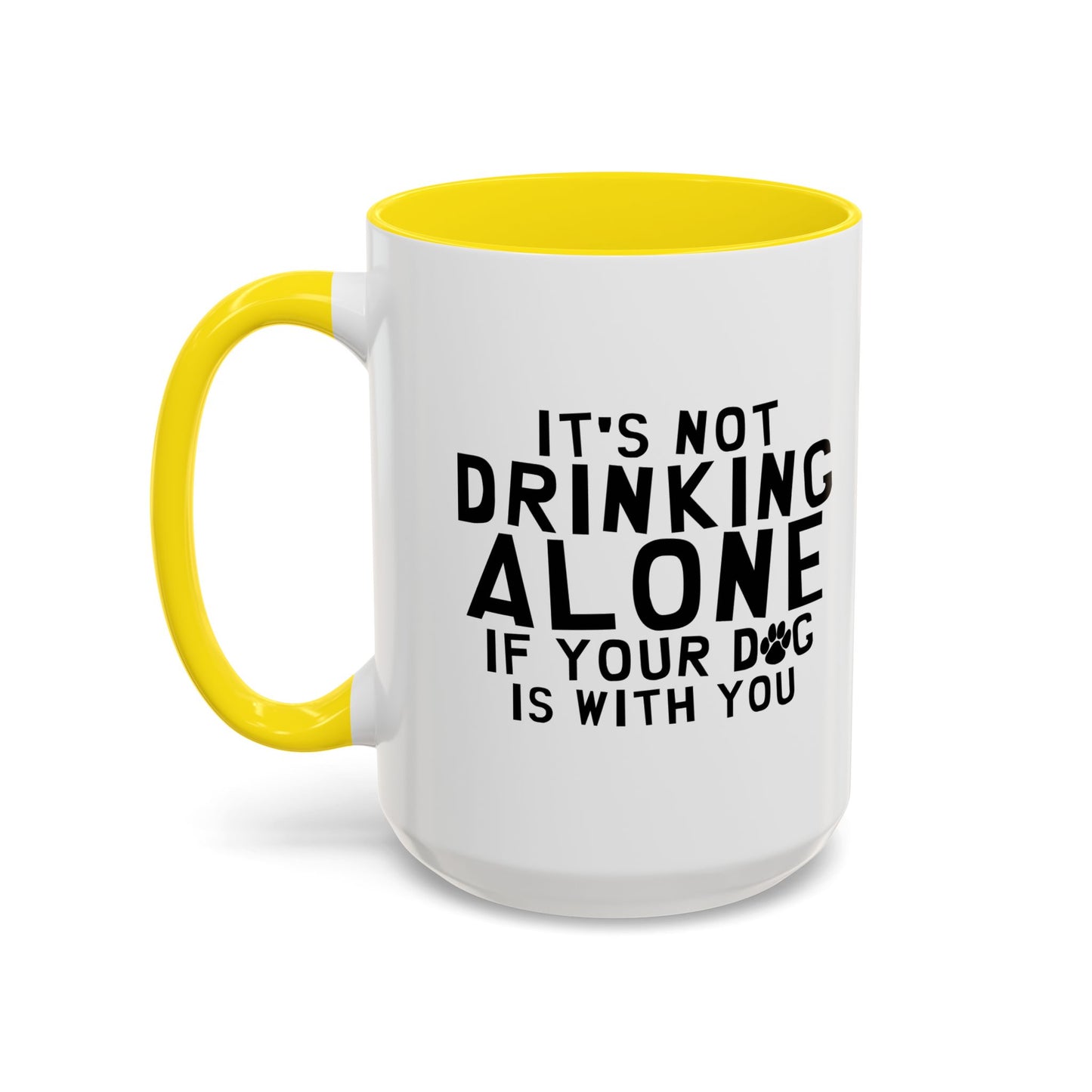 IT'S NOT DRINKING ALONE Accent BiColor Funny Sarcastic Mug