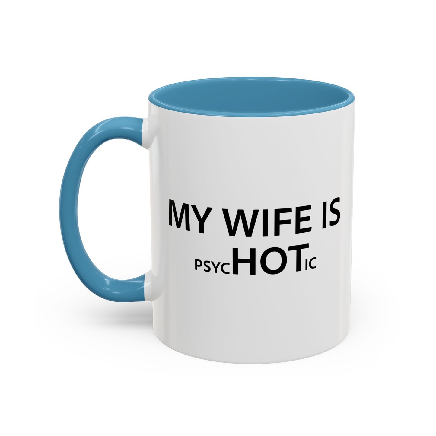 MY WIFE IS HOT Accent BiColor Funny Sarcastic Mug