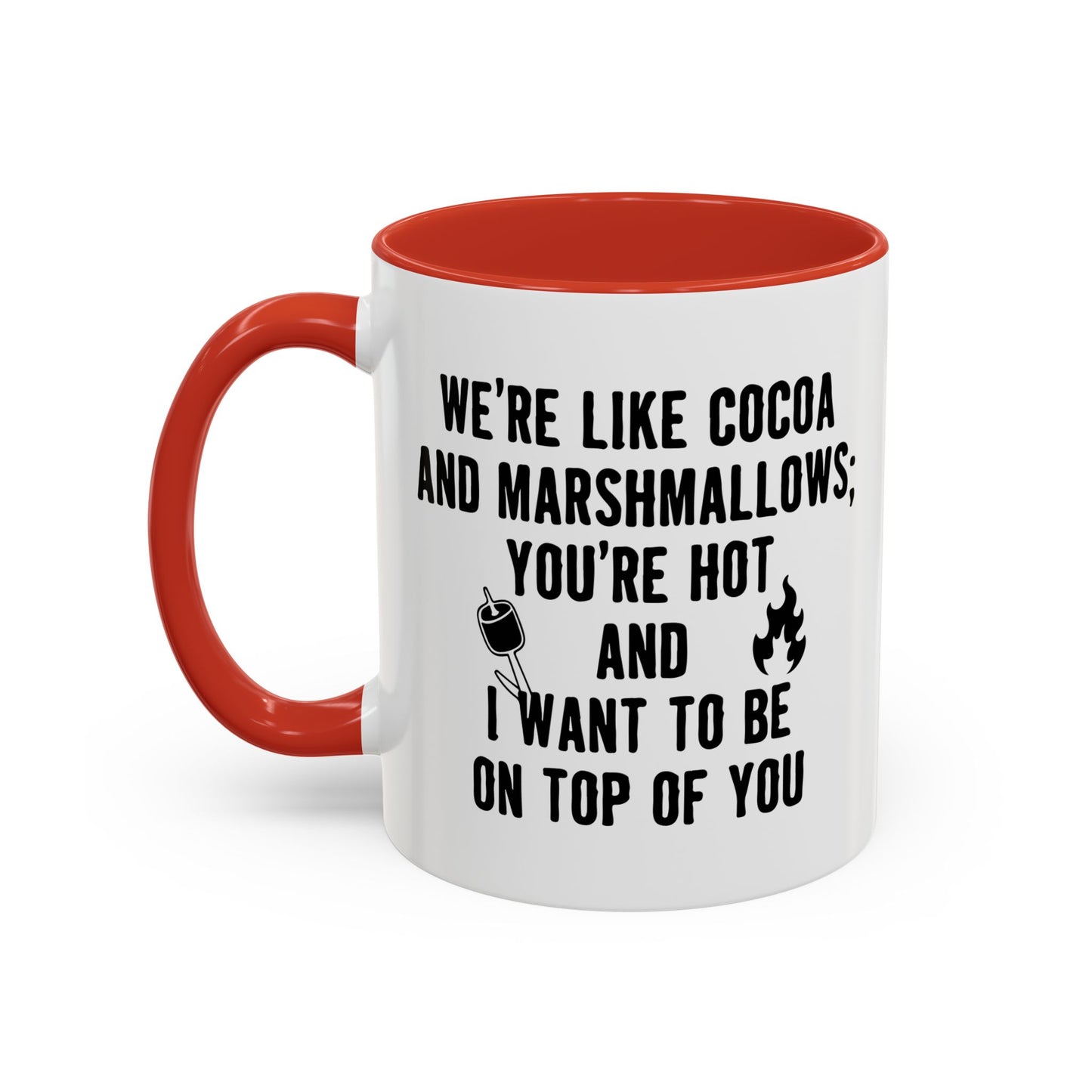 I WANT TO BE ON TOP OF YOU Accent BiColor Funny Sarcastic Mug