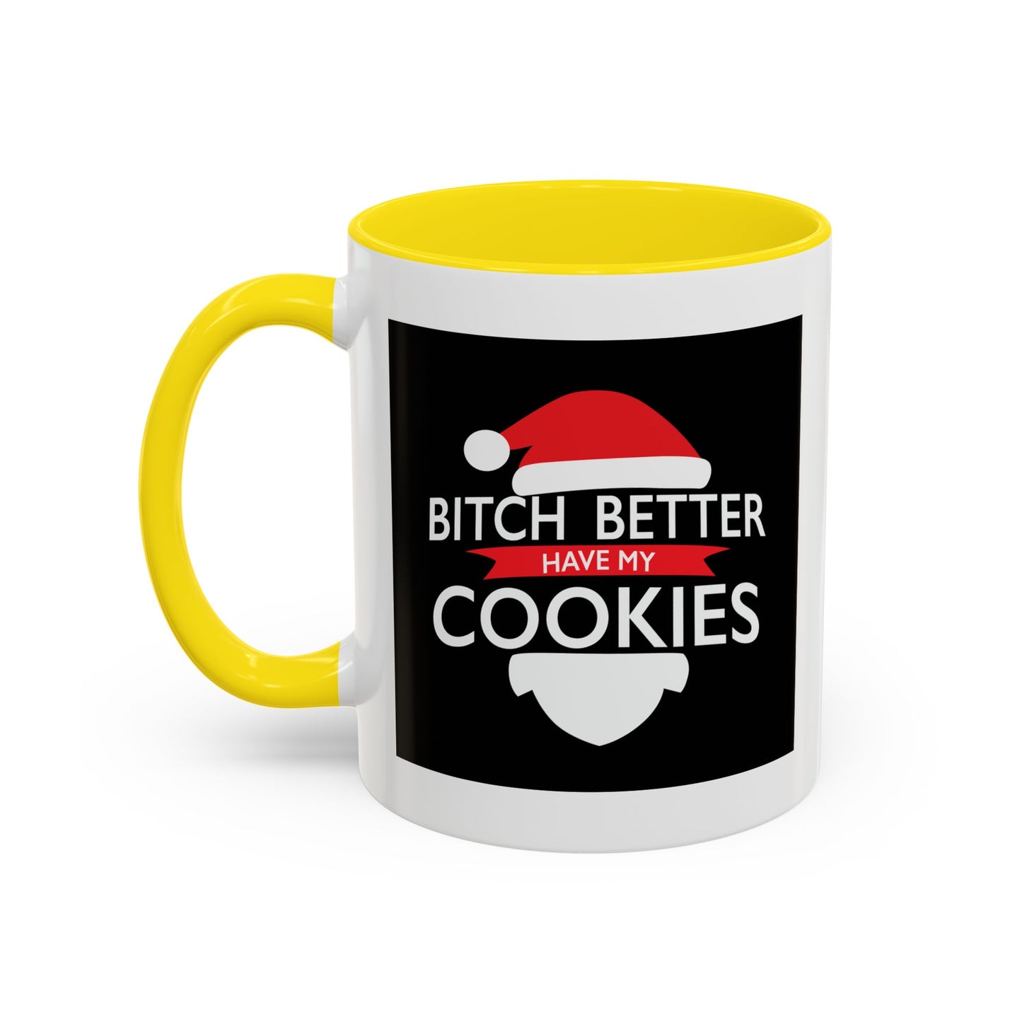 BETTER HAVE MY COOKIES Accent BiColor Funny Sarcastic Mug