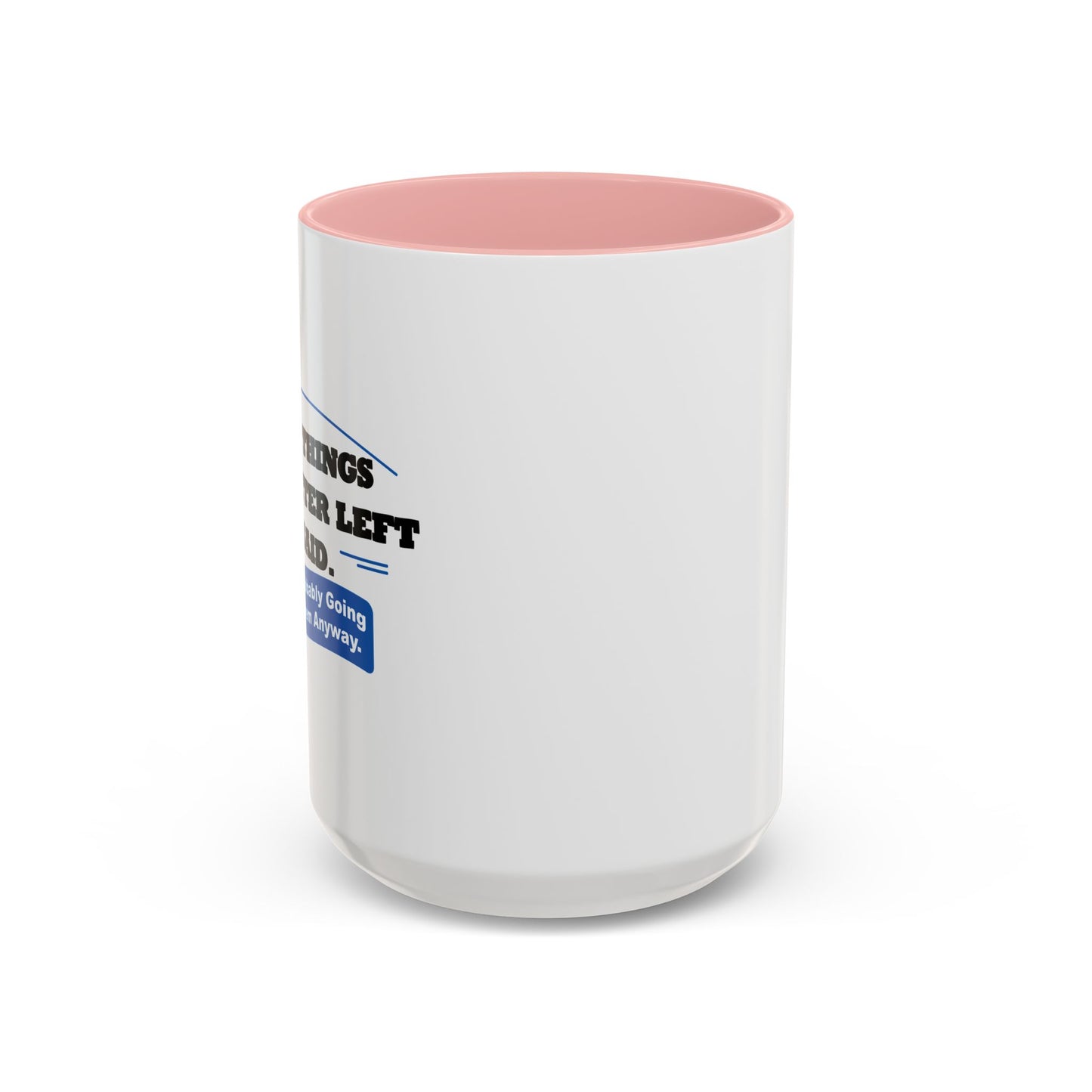 SOME THINGS ARE BETTER LEFT UNSAID. Accent BiColor Funny Sarcastic Mug