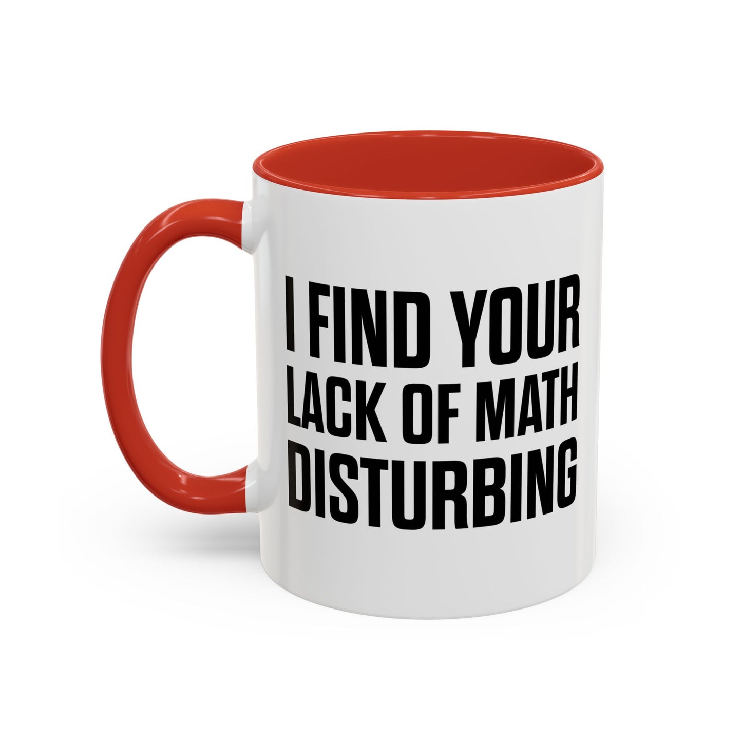 I FIND YOUR LACK OF MATH DISTURBING Accent BiColor Funny Sarcastic Mug