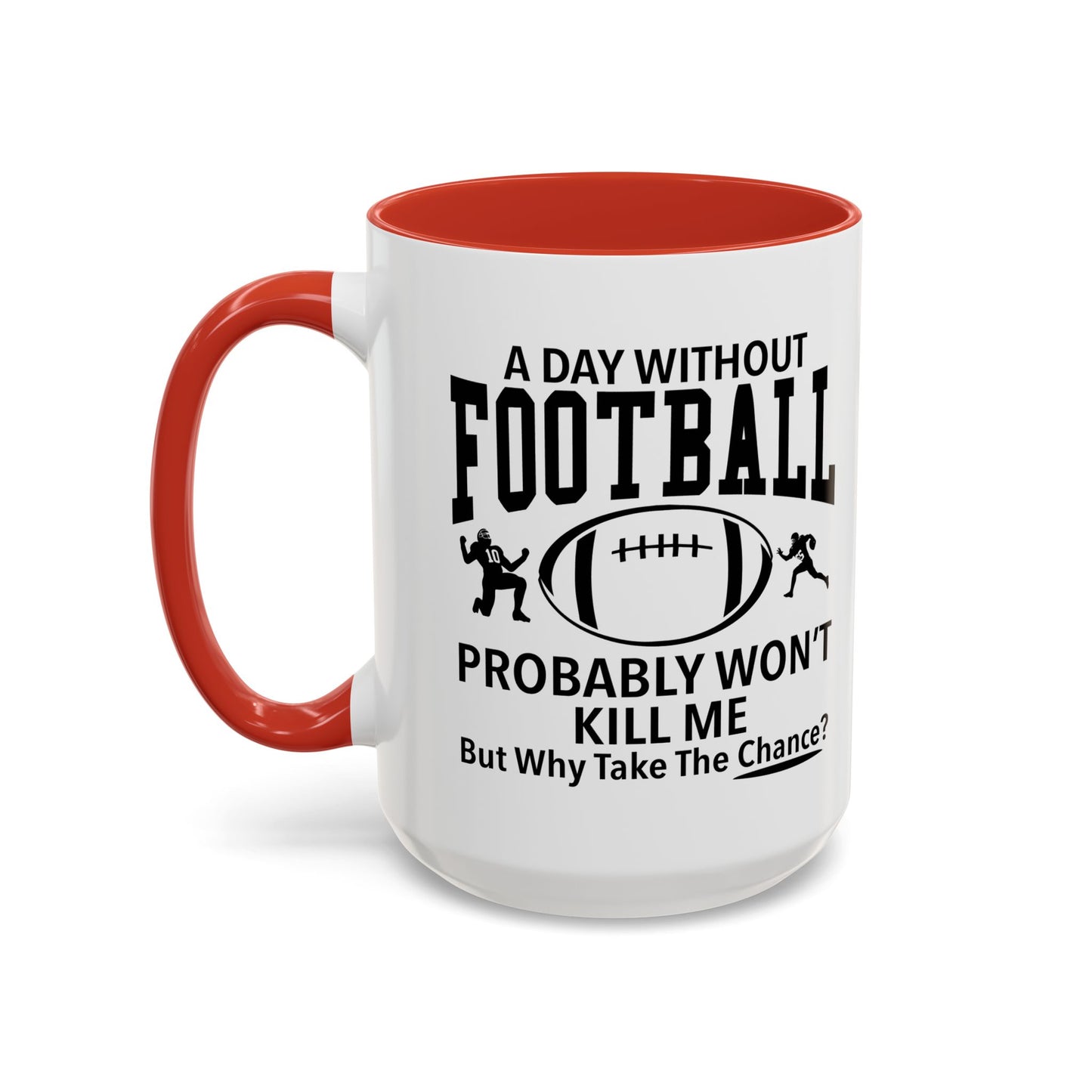 A DAY WITHOUT FOOTBALL Accent BiColor Funny Sarcastic Mug