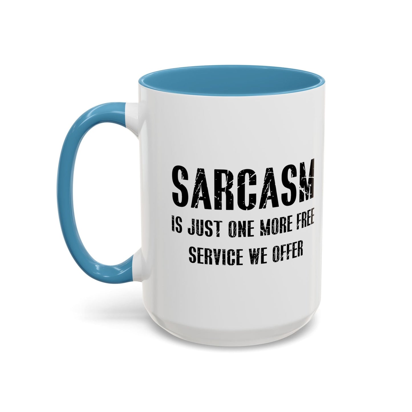 SARCASM IS JUST ONE MORE FREE SERVICE WE OFFER Accent BiColor Funny Sarcastic Mug