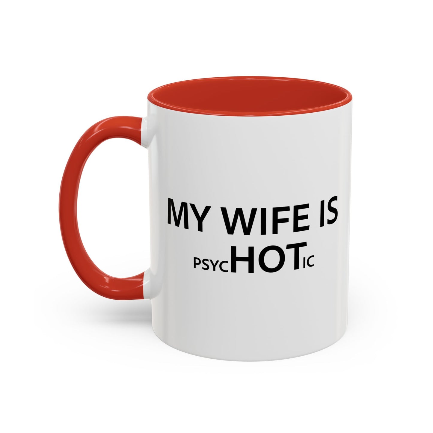 MY WIFE IS HOT Accent BiColor Funny Sarcastic Mug