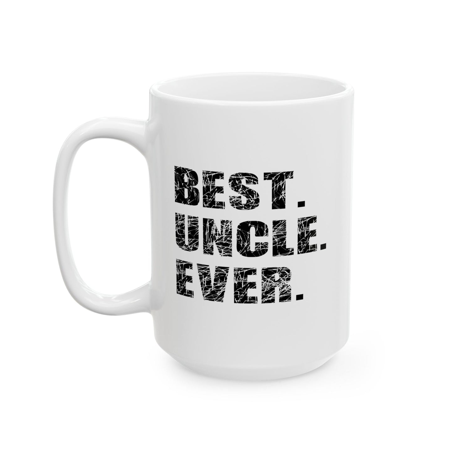 BEST. UNCLE. EVER. FUNNY SARCASTIC WHITE MUG