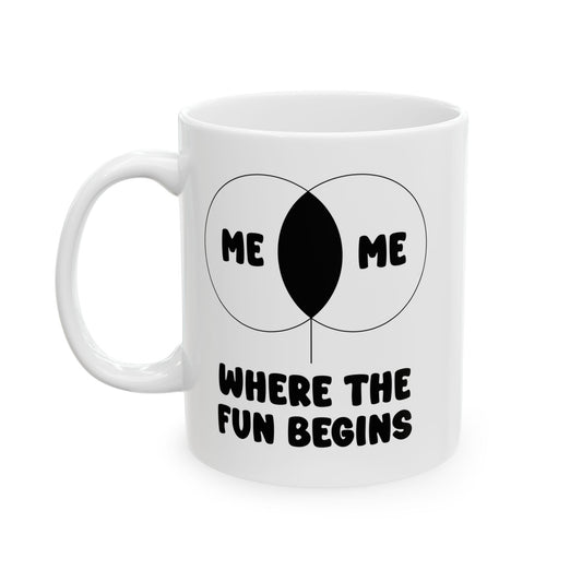 ME & ME WHERE THE FUN BEGINS FUNNY SARCASTIC MUG