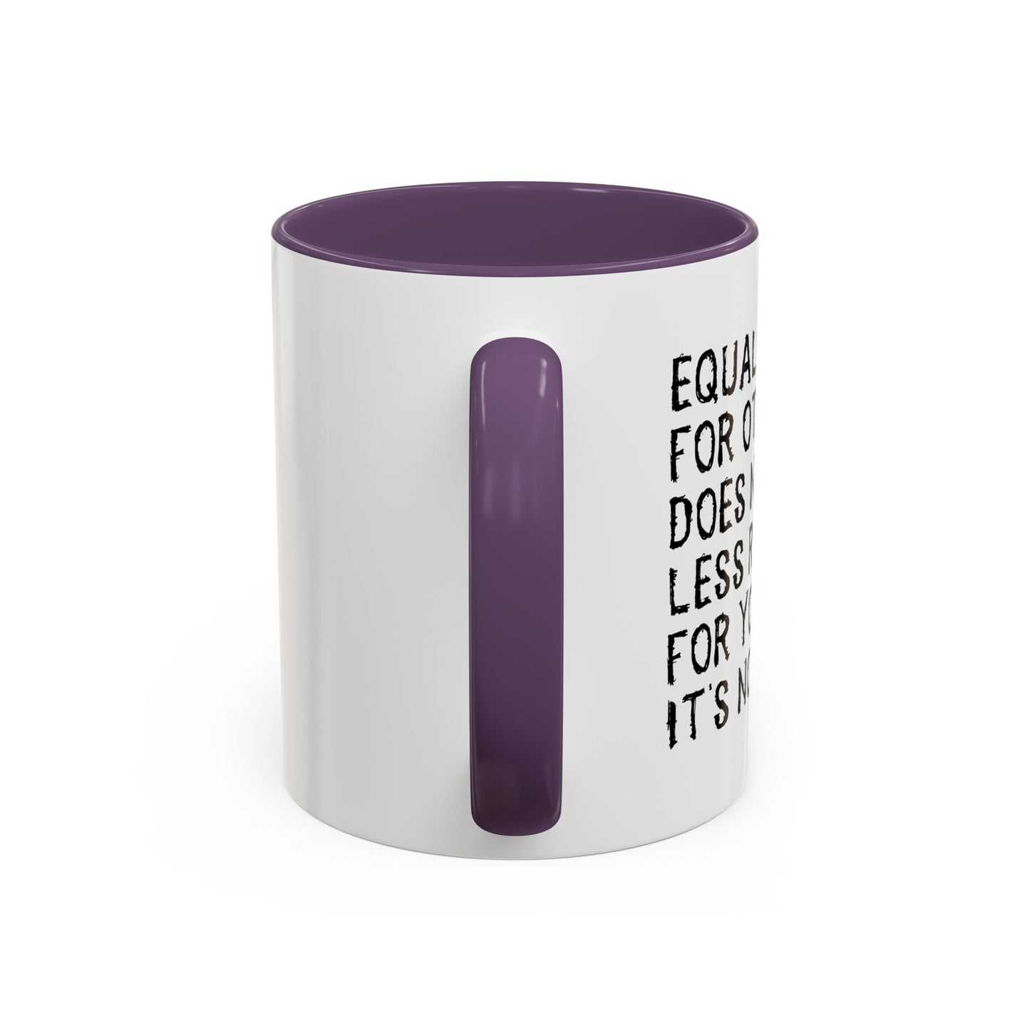 EQUAL RIGHTS Accent BiColor Funny Sarcastic Mug