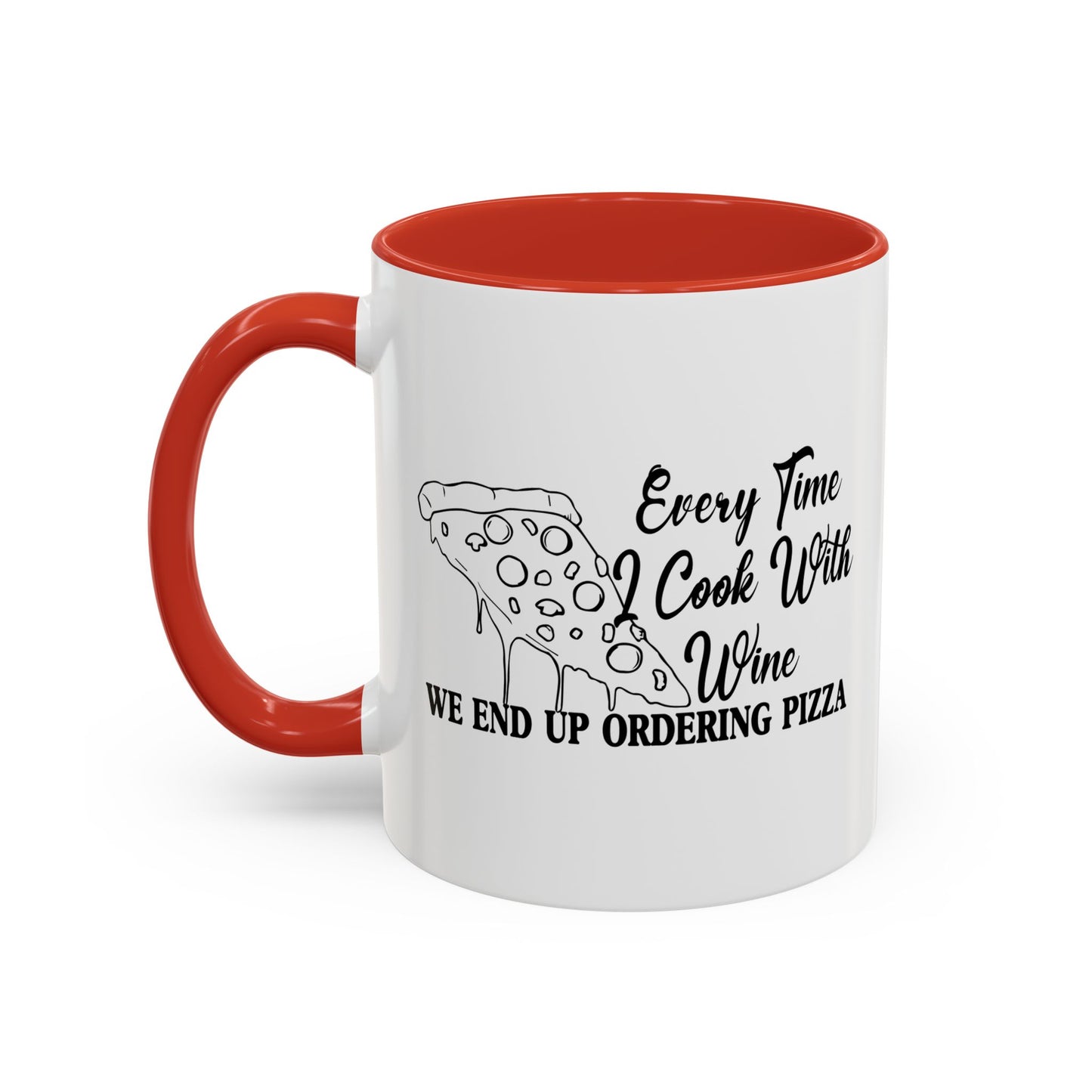 EVERYTIME I COOK WITH WINE Accent BiColor Funny Sarcastic Mug