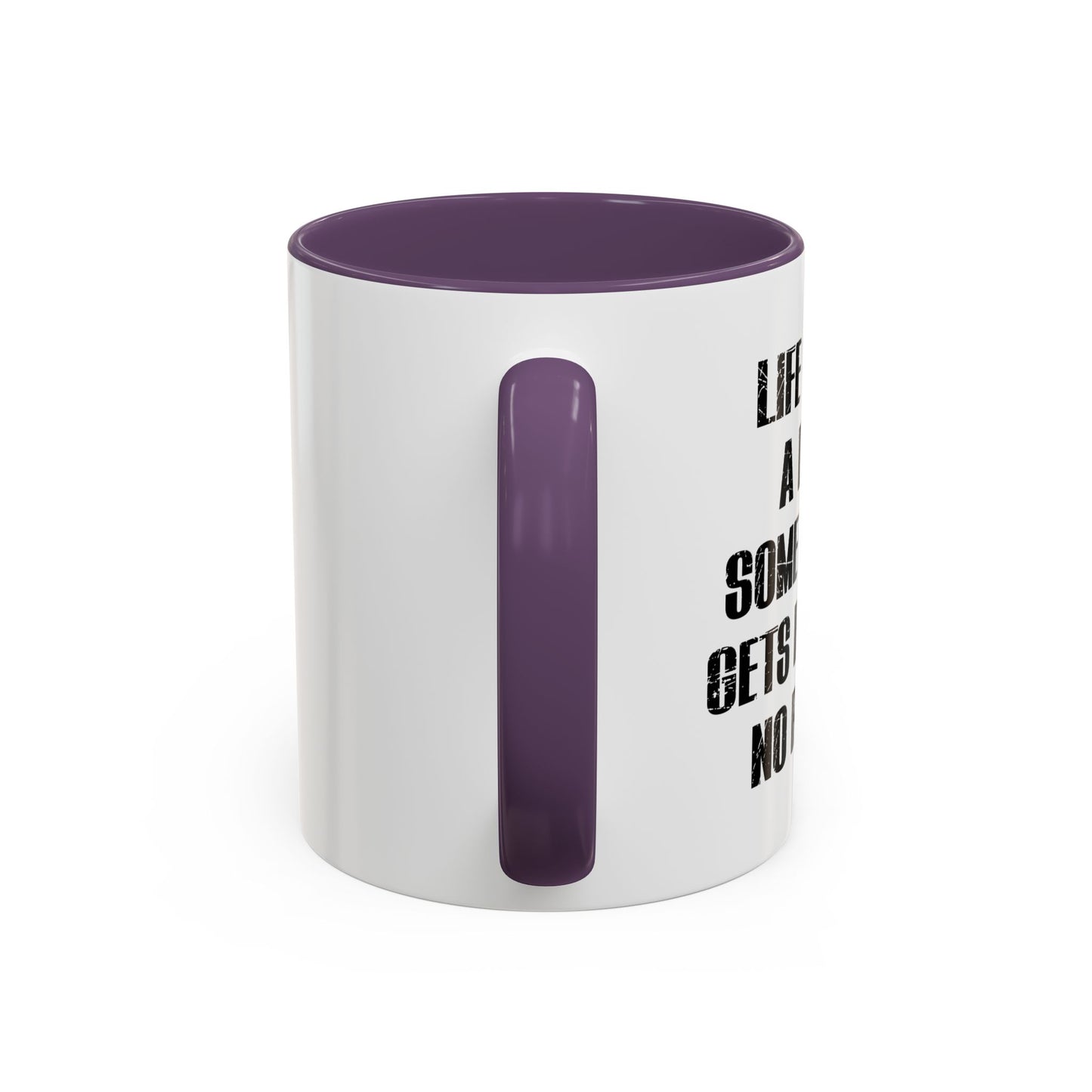 LIFE IS LIKE A DICK Accent BiColor Funny Sarcastic Mug