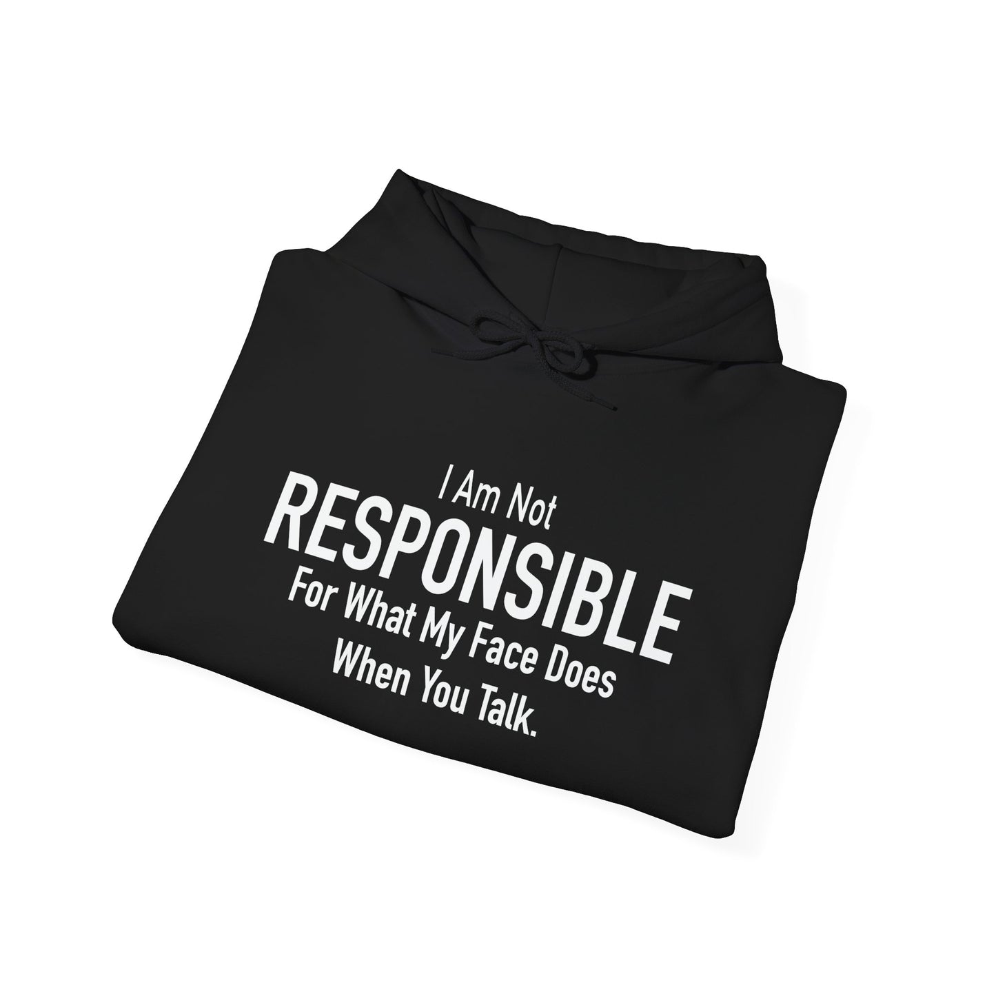 I AM NOT RESPONSIBLE - Premium Unisex Funny Sarcastic Black Hoodie Sweatshirt