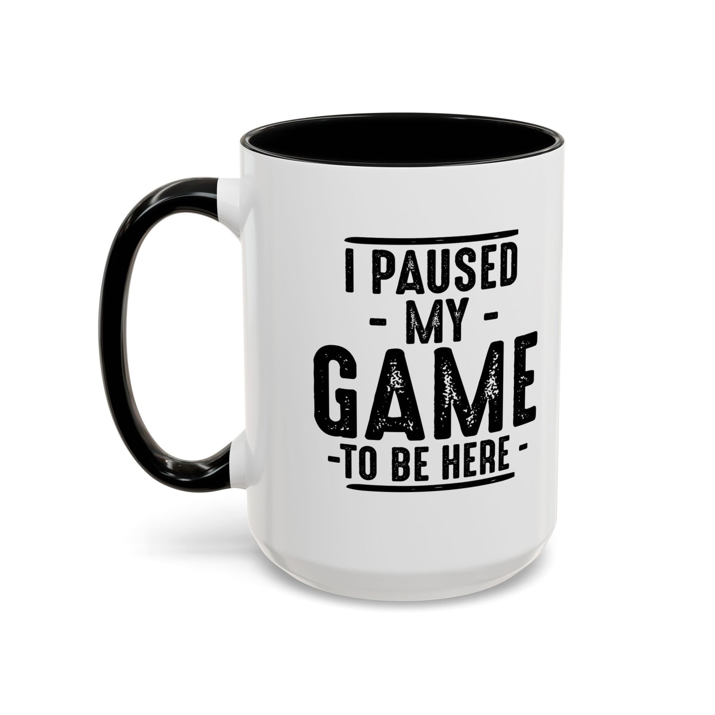 I PAUSED MY GAME TO BE HERE Accent BiColor Funny Sarcastic Mug