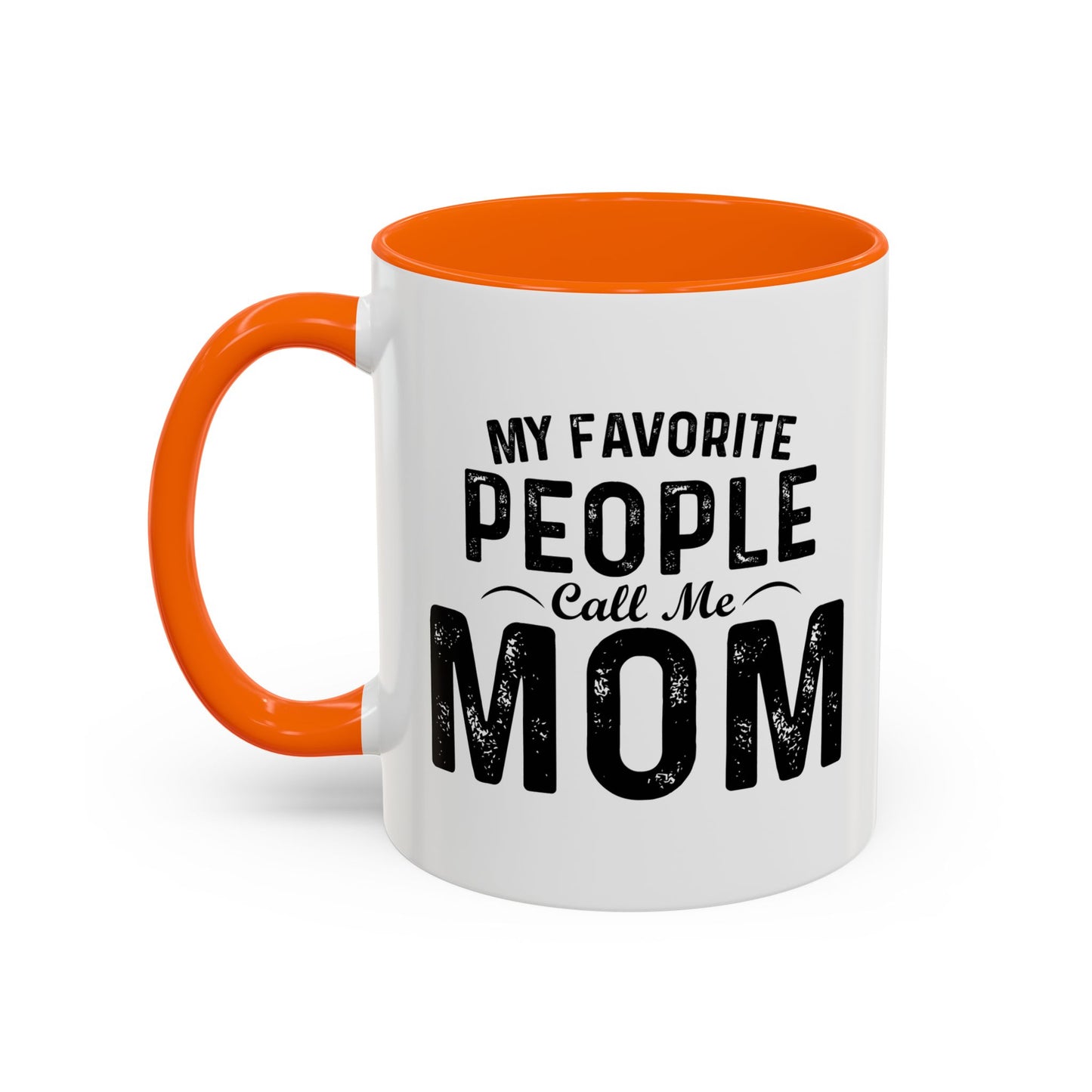 MY FAVORITE PEOPLE CALL ME MOM Accent BiColor Funny Sarcastic Mug