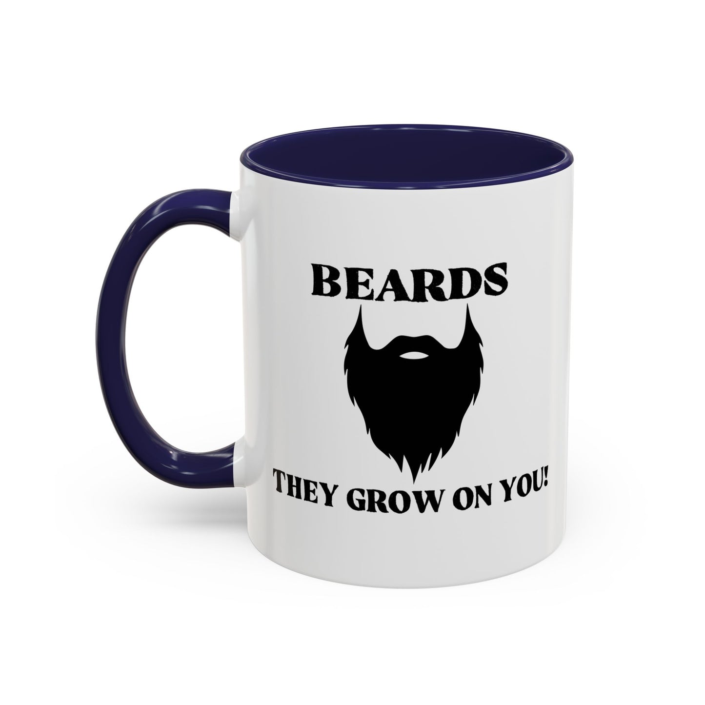 BEARDS, THEY GROW ON YOU Accent BiColor Funny Sarcastic Mug