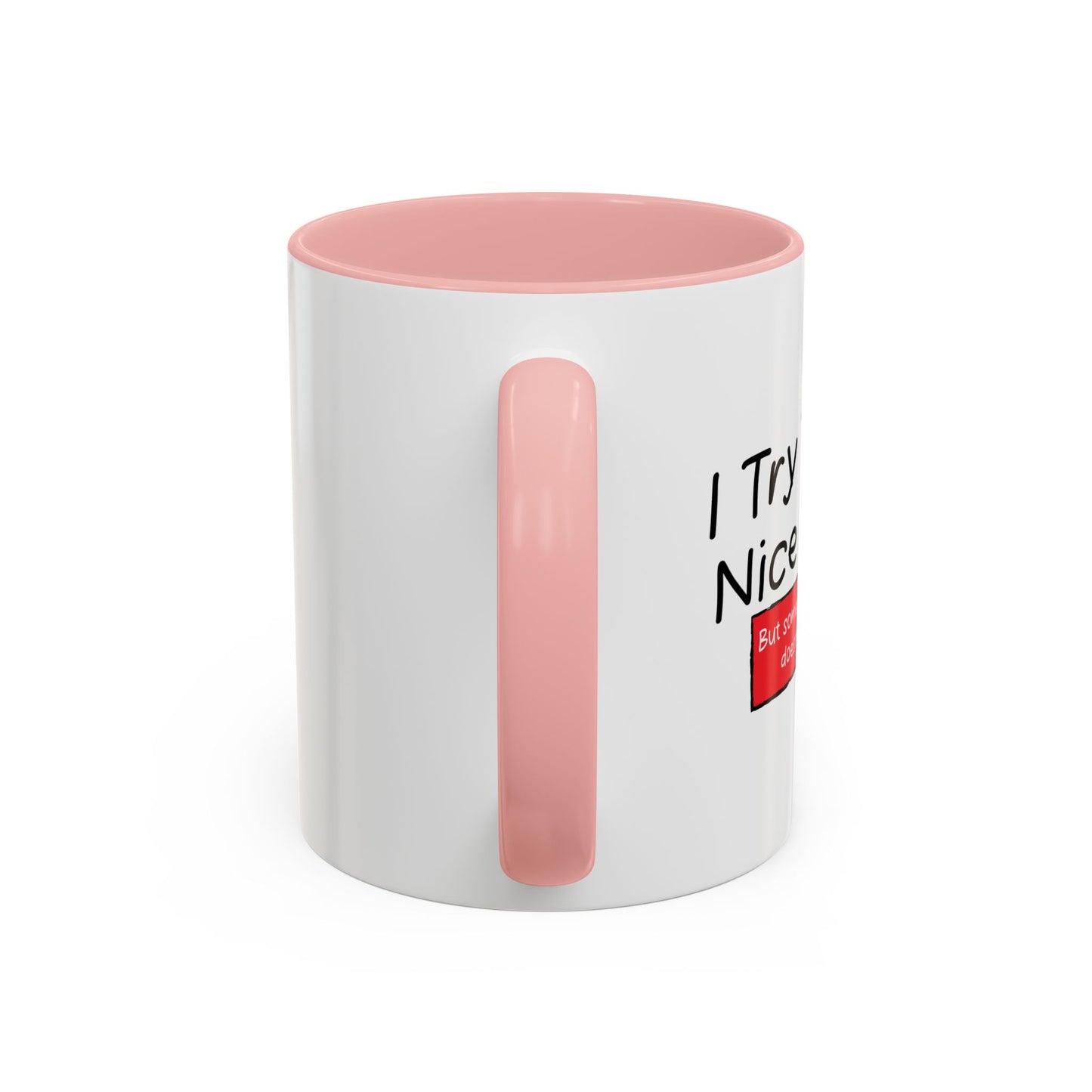 I TRY TO BE A NICE PERSON Accent BiColor Funny Sarcastic Mug