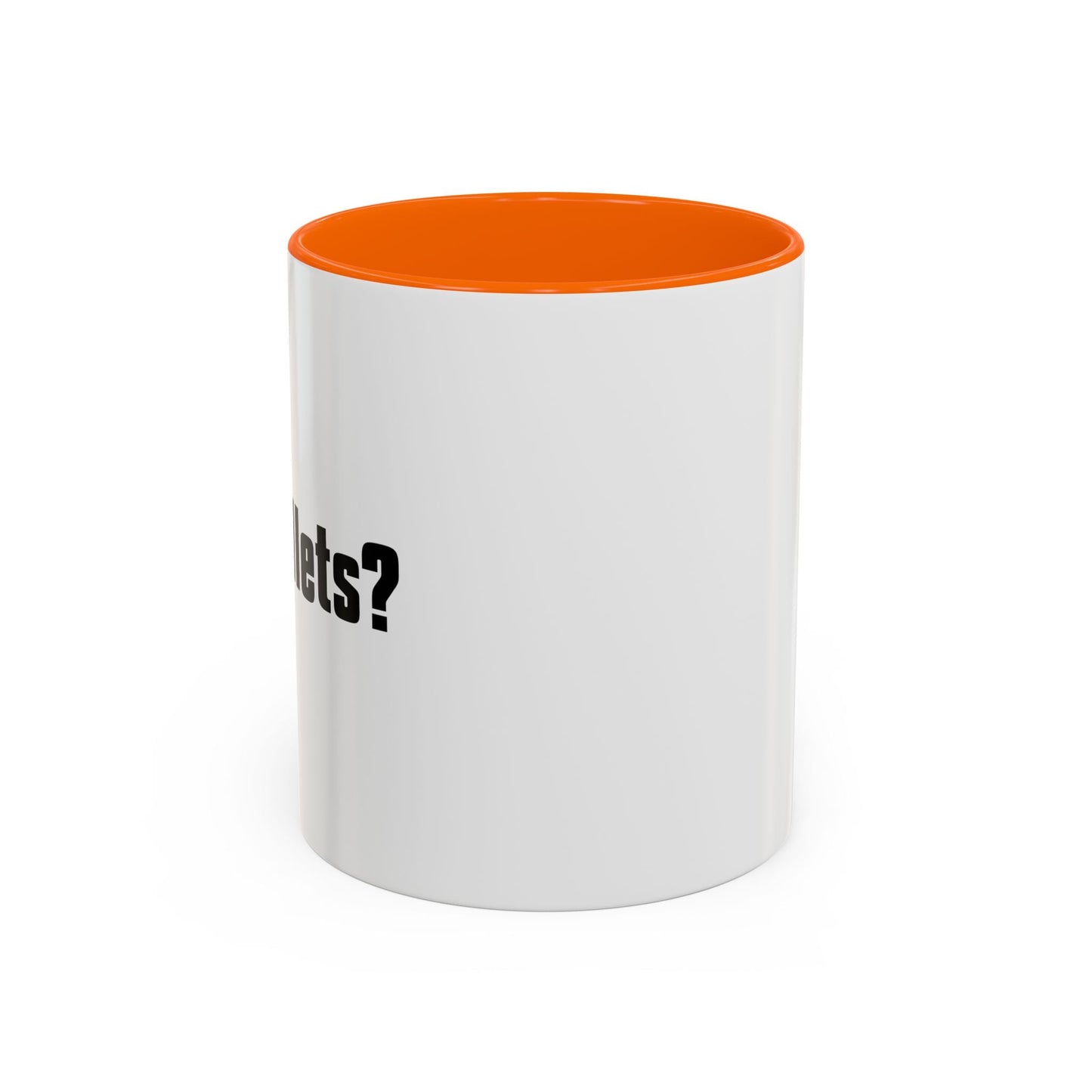 GOT BULLETS? Accent BiColor Funny Sarcastic Mug