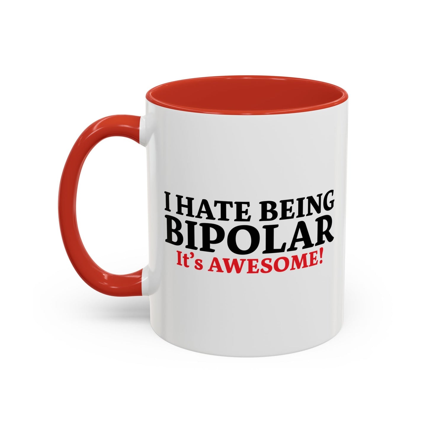 I HATE BEING BIPOLAR ITS AWESOME Accent BiColor Funny Sarcastic Mug