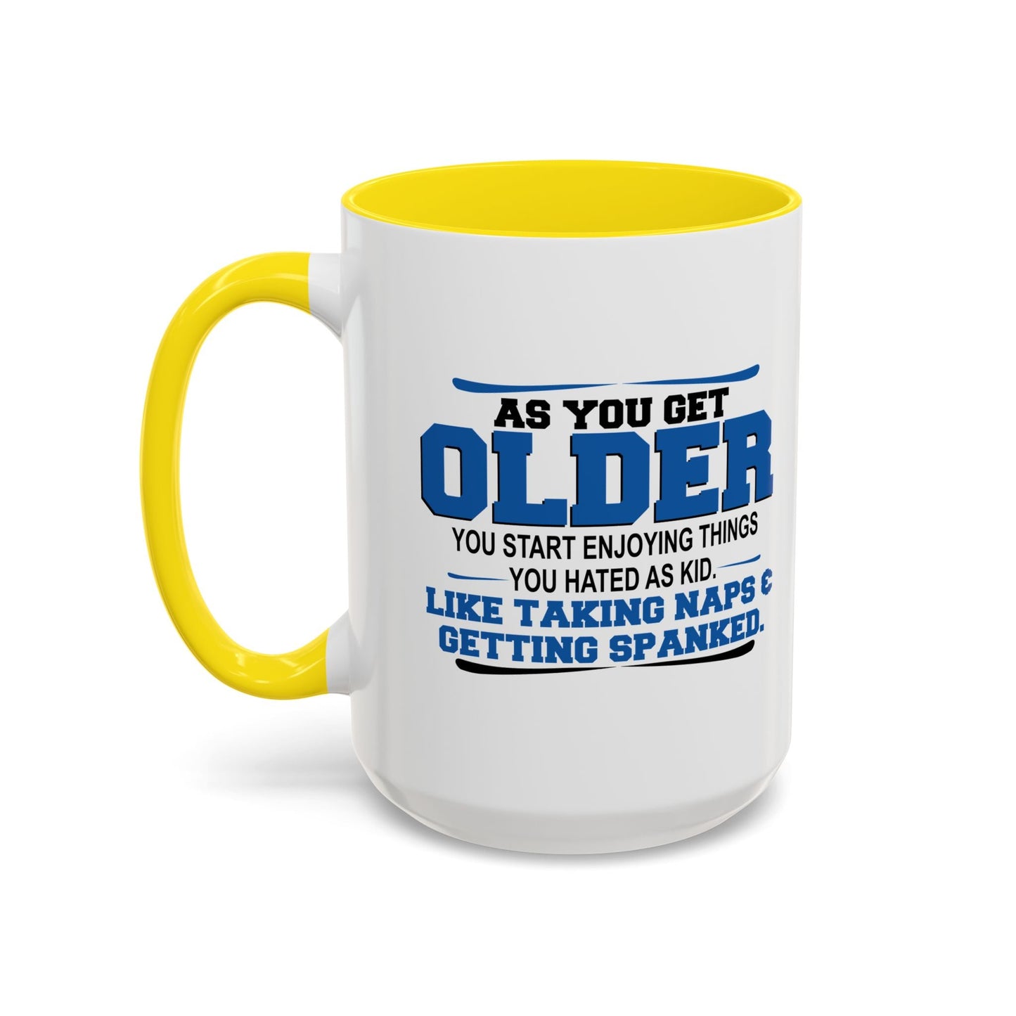 AS YOU GET OLDER YOU START ENJOYING THINGS YOU HATED AS A KID Accent BiColor Funny Sarcastic Mug