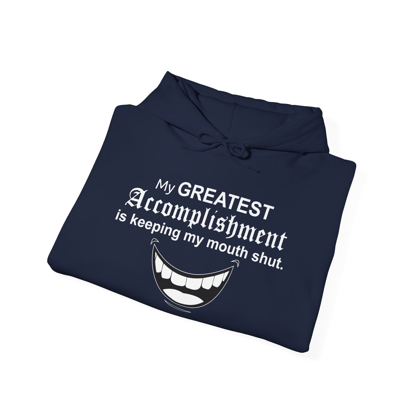 MY GREATEST ACCOMPLISHMENT IS KEEPING MY MOUTH SHUT - Premium Unisex Funny Sarcastic Black Hoodie Sweatshirt