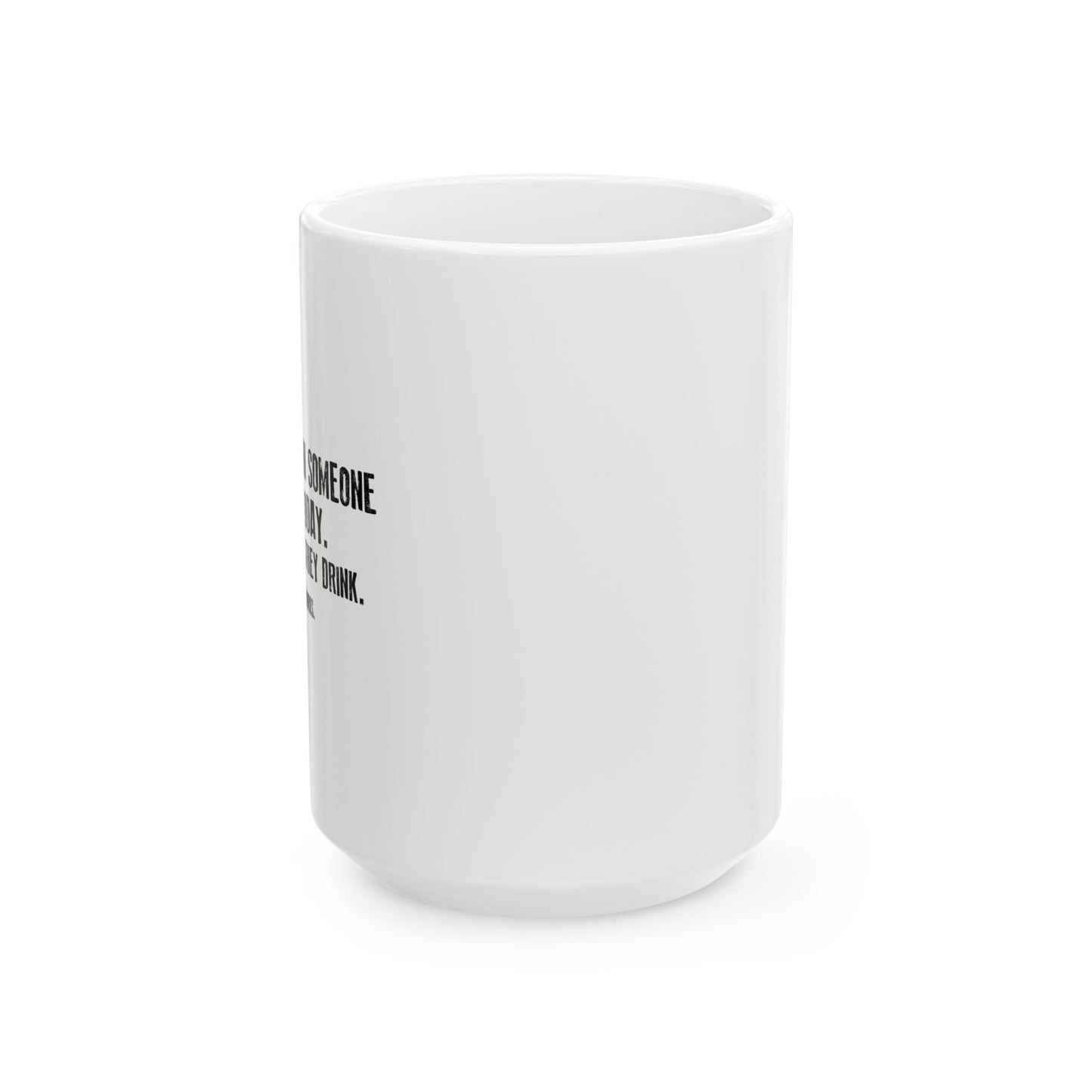 BE THE REASON FUNNY SARCASTIC White Mug