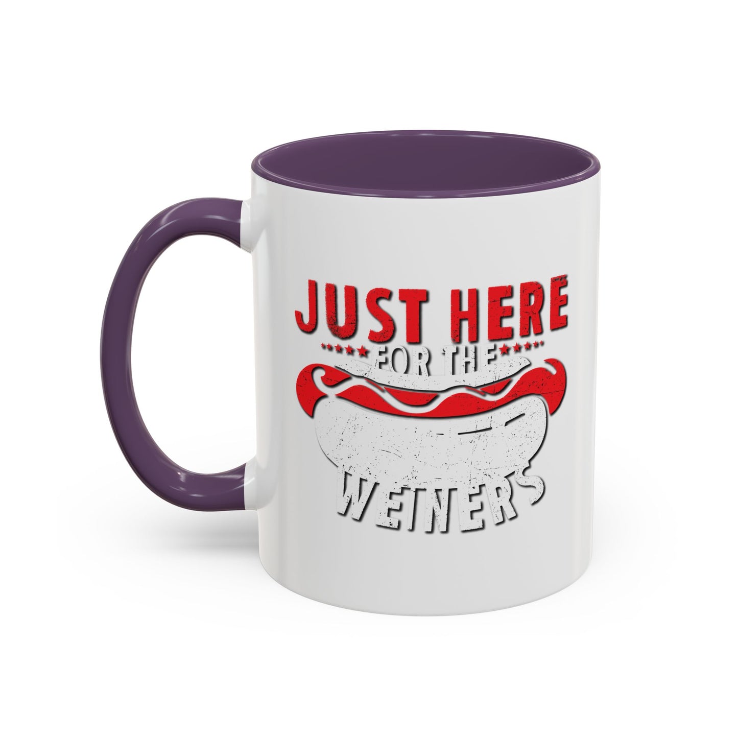 JUST HERE FOR THE WEINERS Accent BiColor Funny Sarcastic Mug