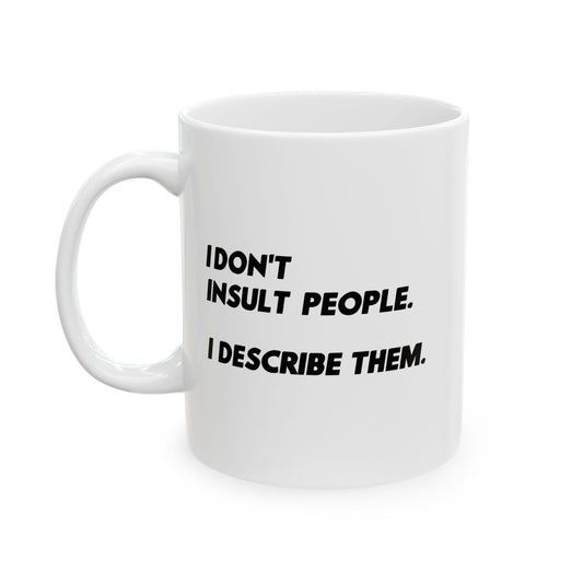 I DON'T INSULT PEOPLE FUNNY SARCASTIC MUG