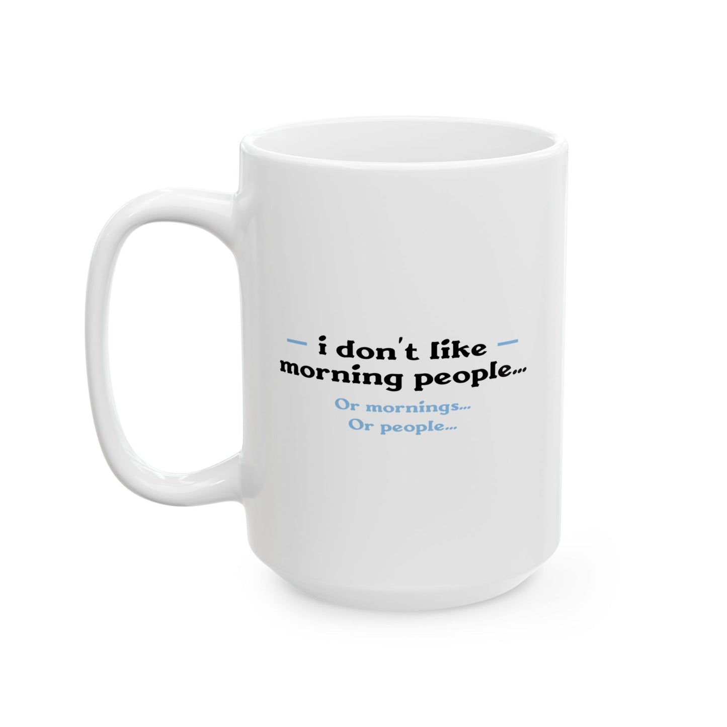 I DON'T LIKE MORNING PEOPLE FUNNY SARCASTIC MUG