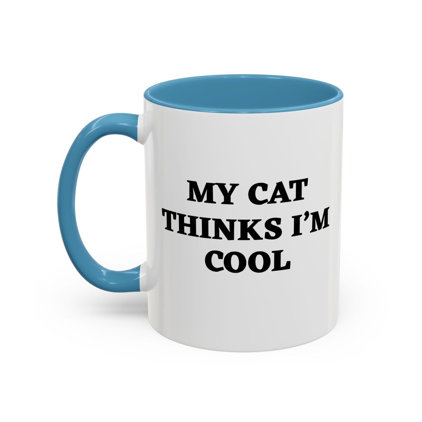 MY CAT THINKS I'M COOL Accent BiColor Funny Sarcastic Mug