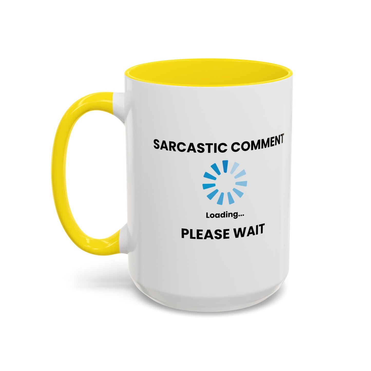 SARCASTIC COMMENT LOADING PLEASE WAIT Accent BiColor Funny Sarcastic Mug