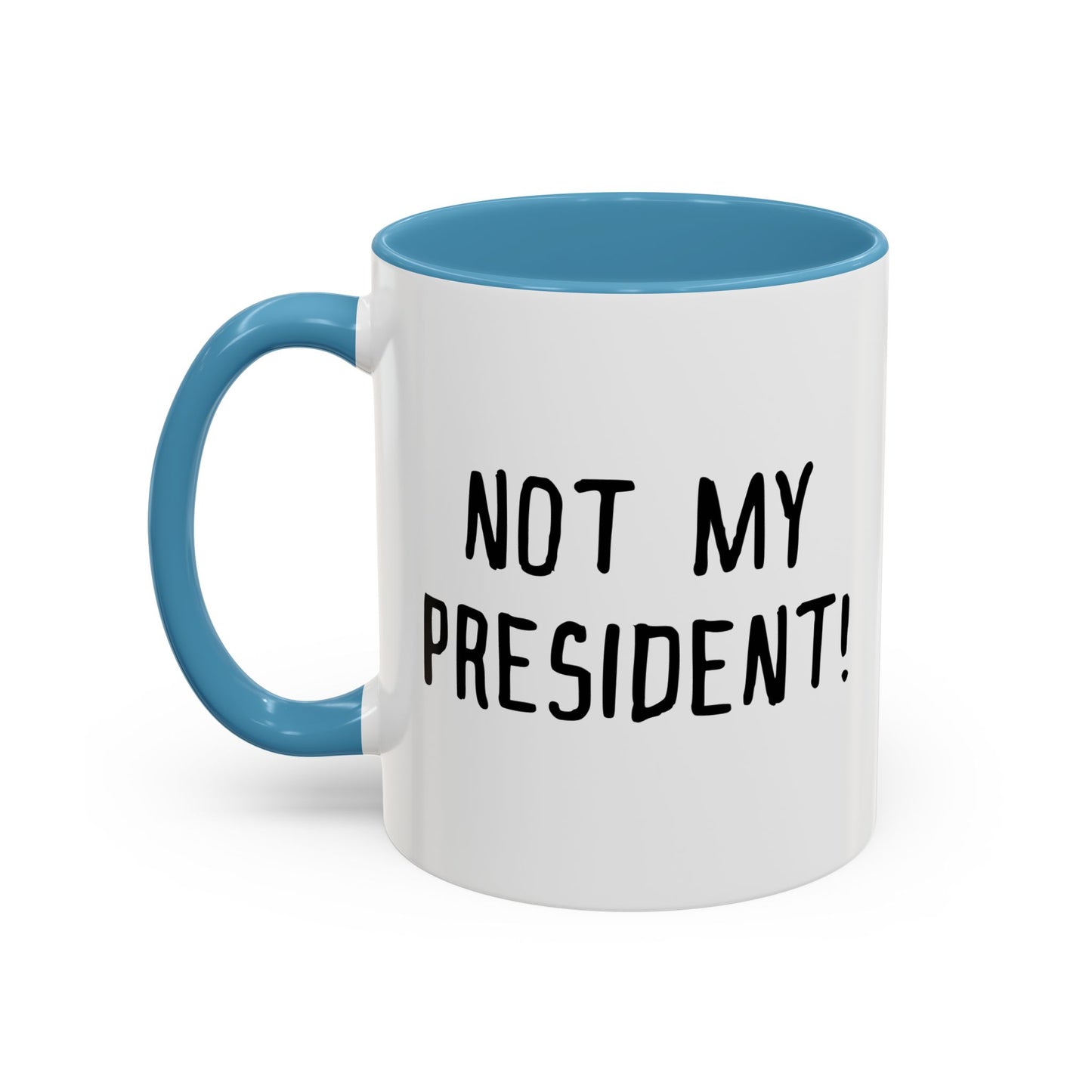 NOT MY PRESIDENT! Accent BiColor Funny Sarcastic Mug