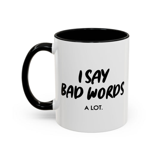 I SAY BAD WORDS. Accent BiColor Funny Sarcastic Mug