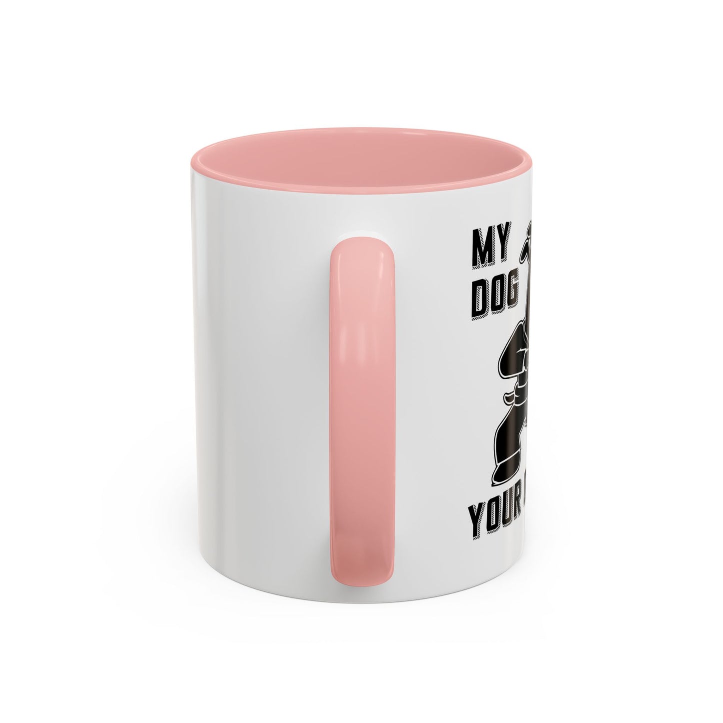 MY DOG CAN KICK YOUR DOGS ASS Accent BiColor Funny Sarcastic Mug