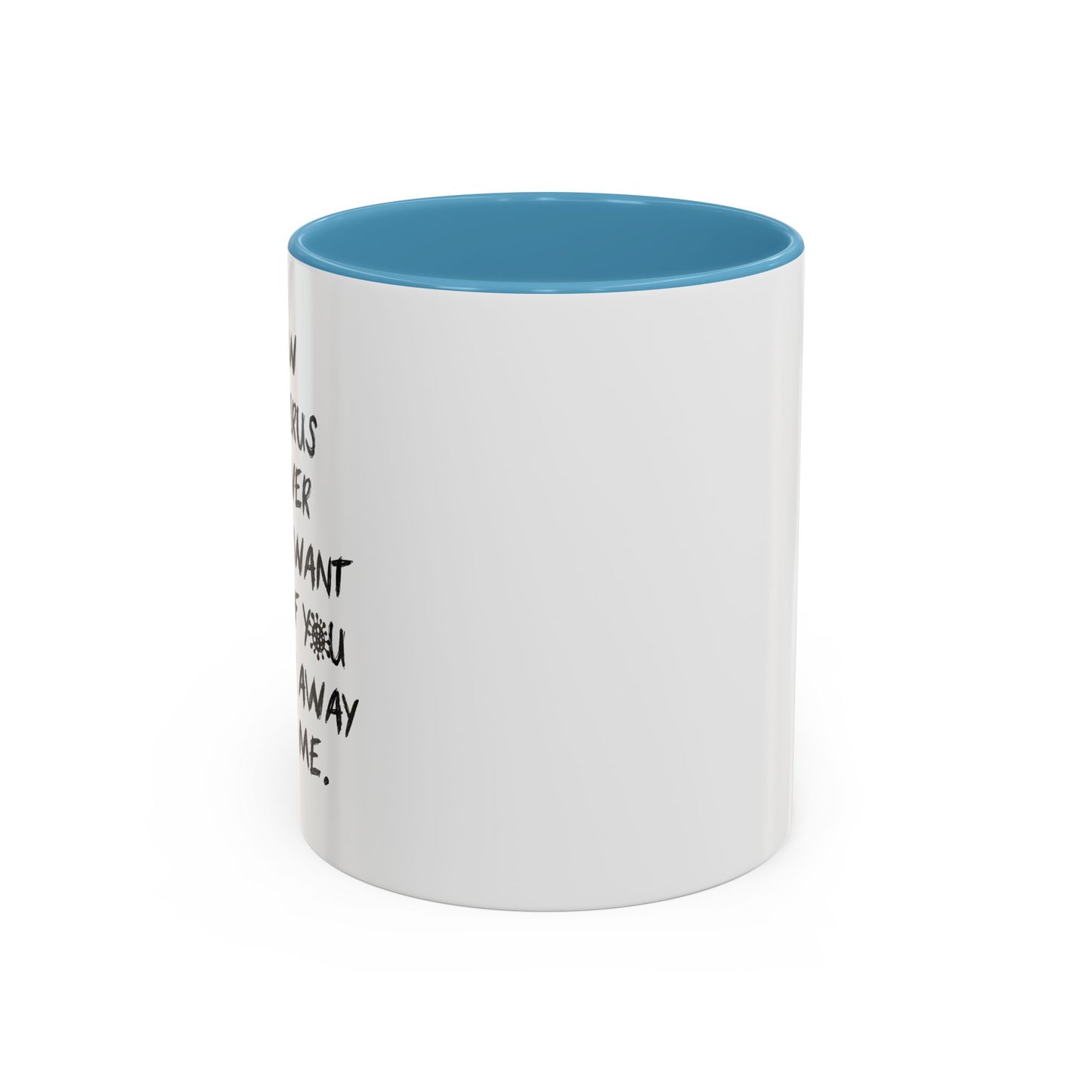 NOW THE VIRUS IS OVER Accent BiColor Funny Sarcastic Mug