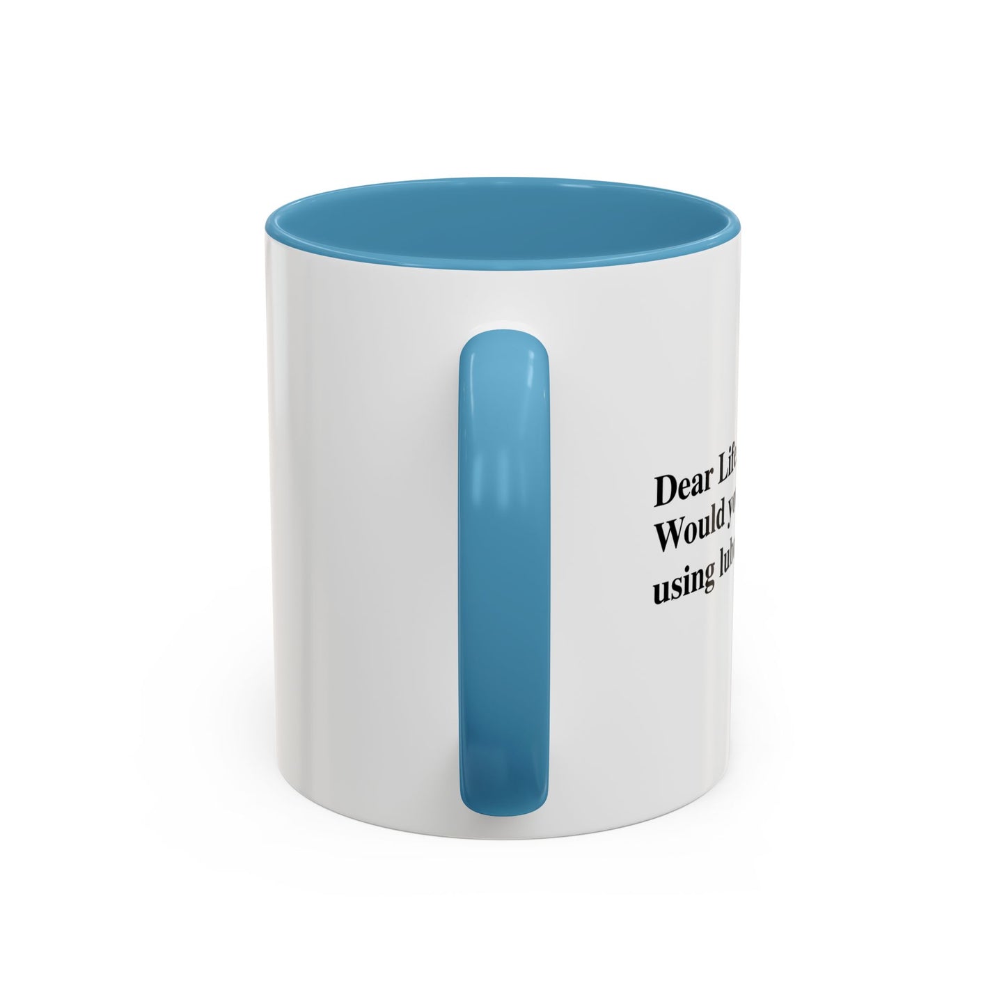 START USING LUBRICANT Accent BiColor Funny Sarcastic Mug