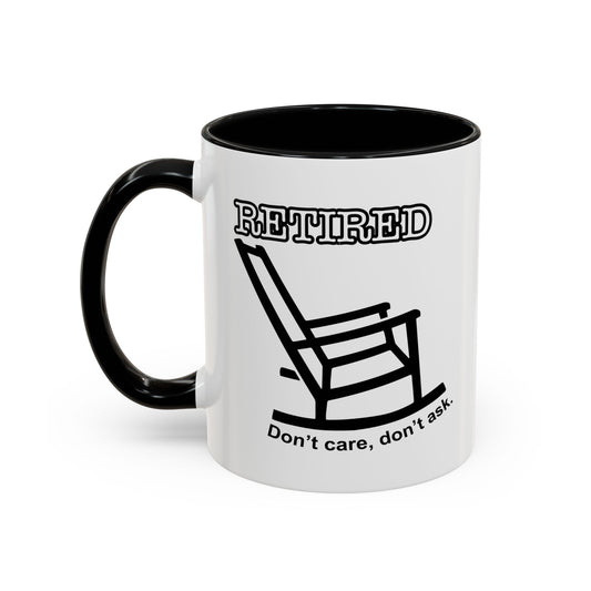 RETIRED, DON'T CARE, DON'T ASK  Accent BiColor Funny Sarcastic Mug