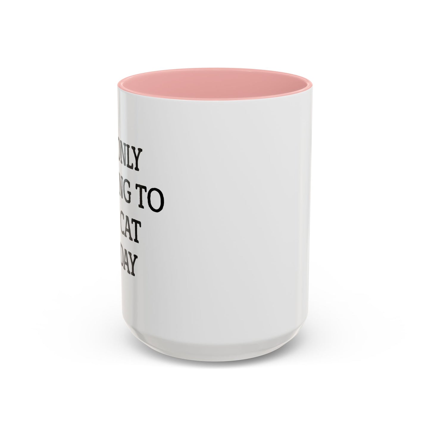 I'M ONLY TALKING TO MY CAT TODAY. Accent BiColor Funny Sarcastic Mug