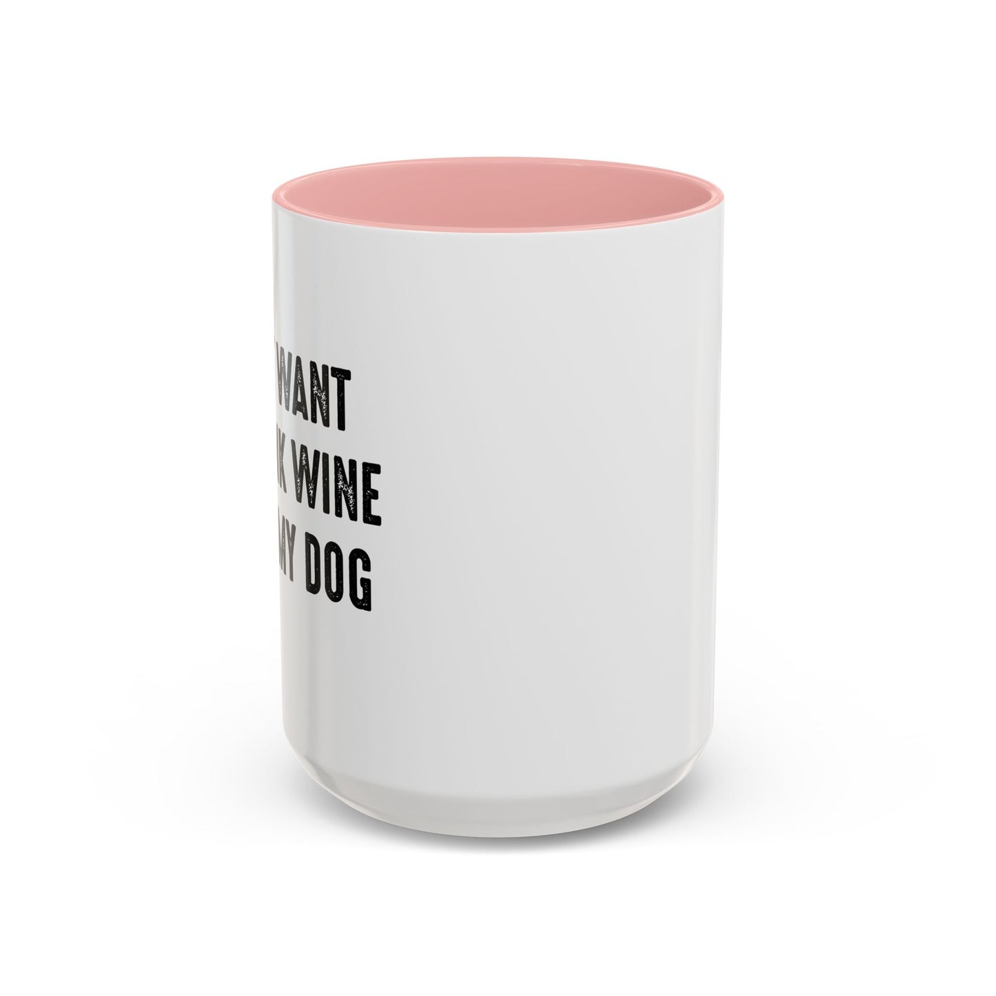 I JUST WANT TO DRINK WINE & PET MY DOG Accent BiColor Funny Sarcastic Mug