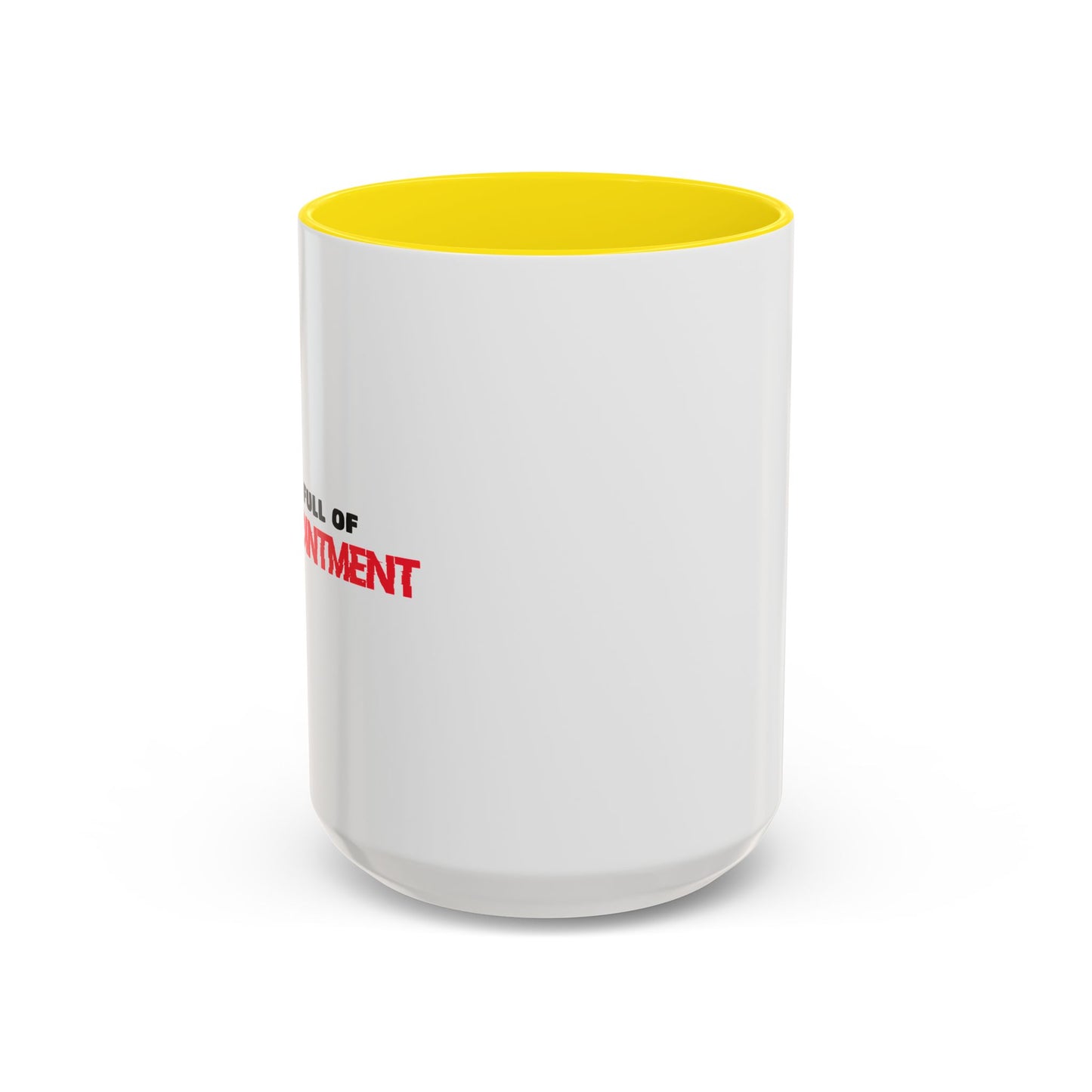 LIFE IS FULL OF DISAPPOINTMENT Accent BiColor Funny Sarcastic Mug