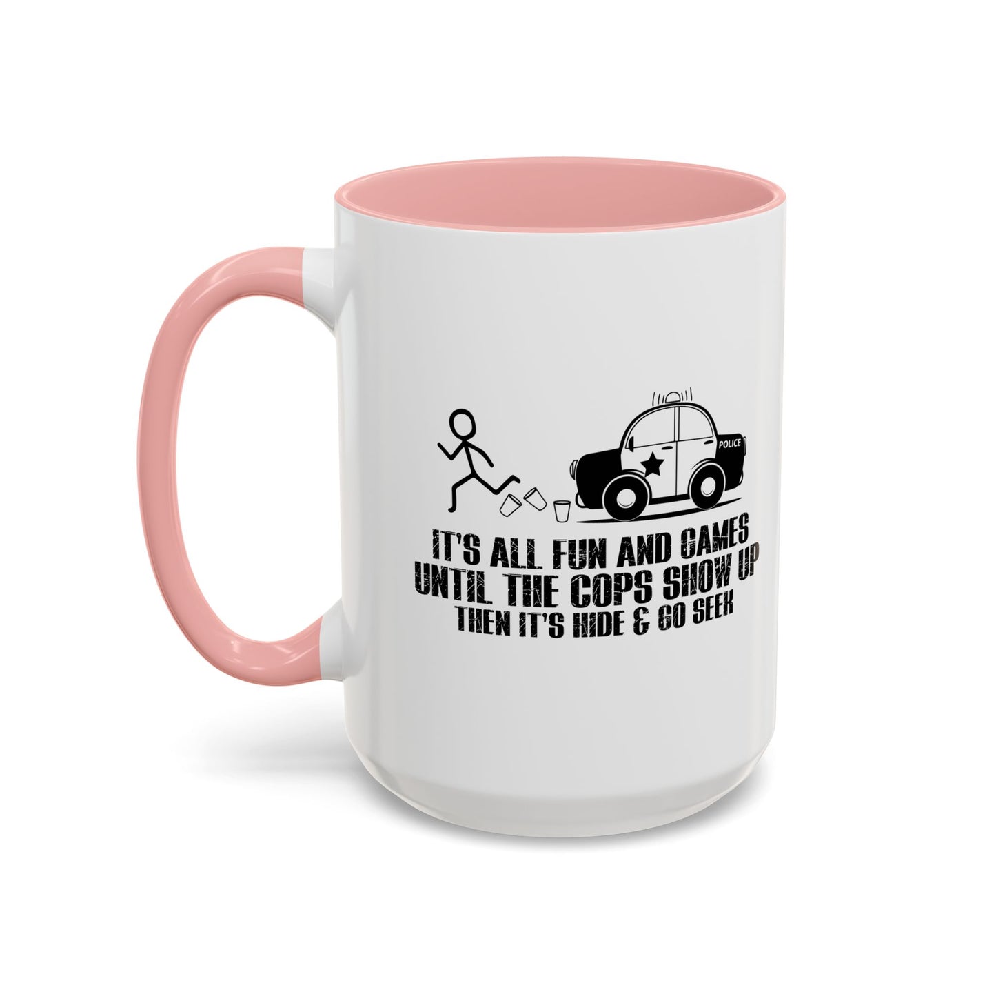 UNTILL THE COPS SHOW UP Accent BiColor Funny Sarcastic Mug