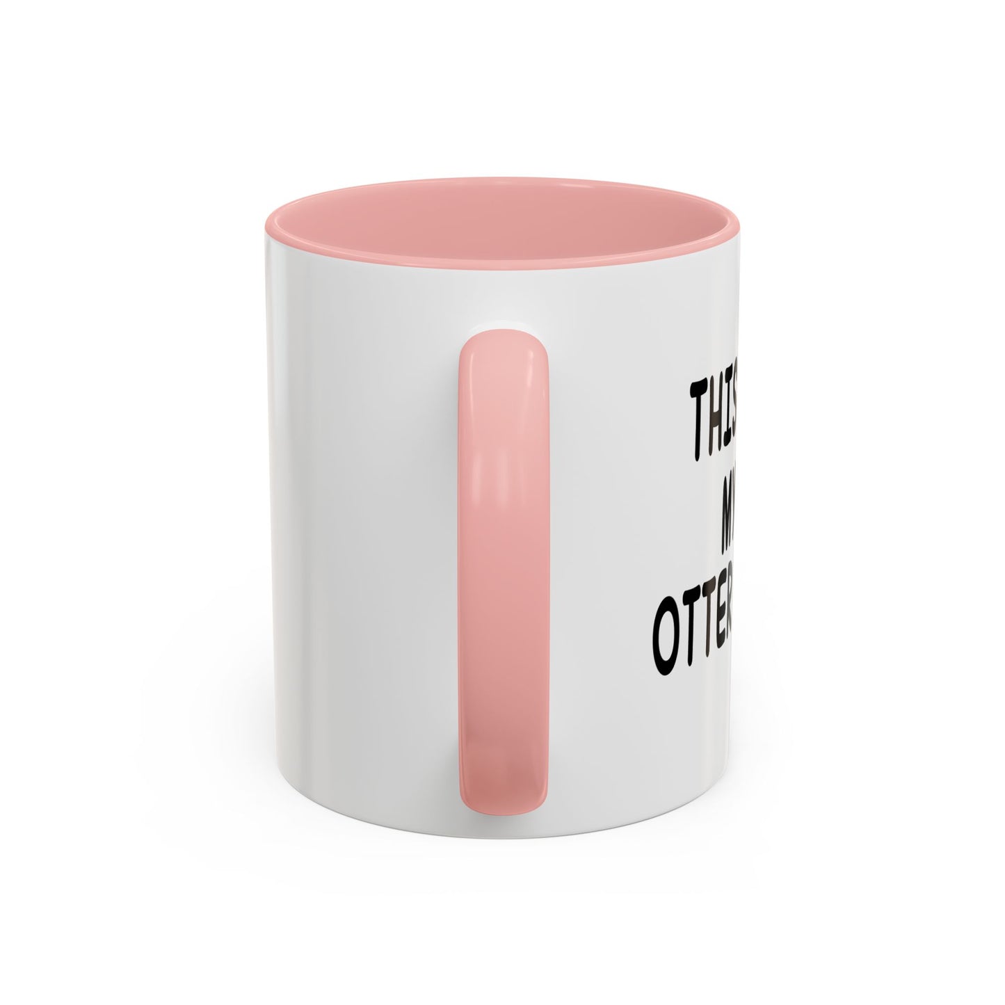 THIS IS MY OTTER MUG Accent BiColor Funny Sarcastic Mug