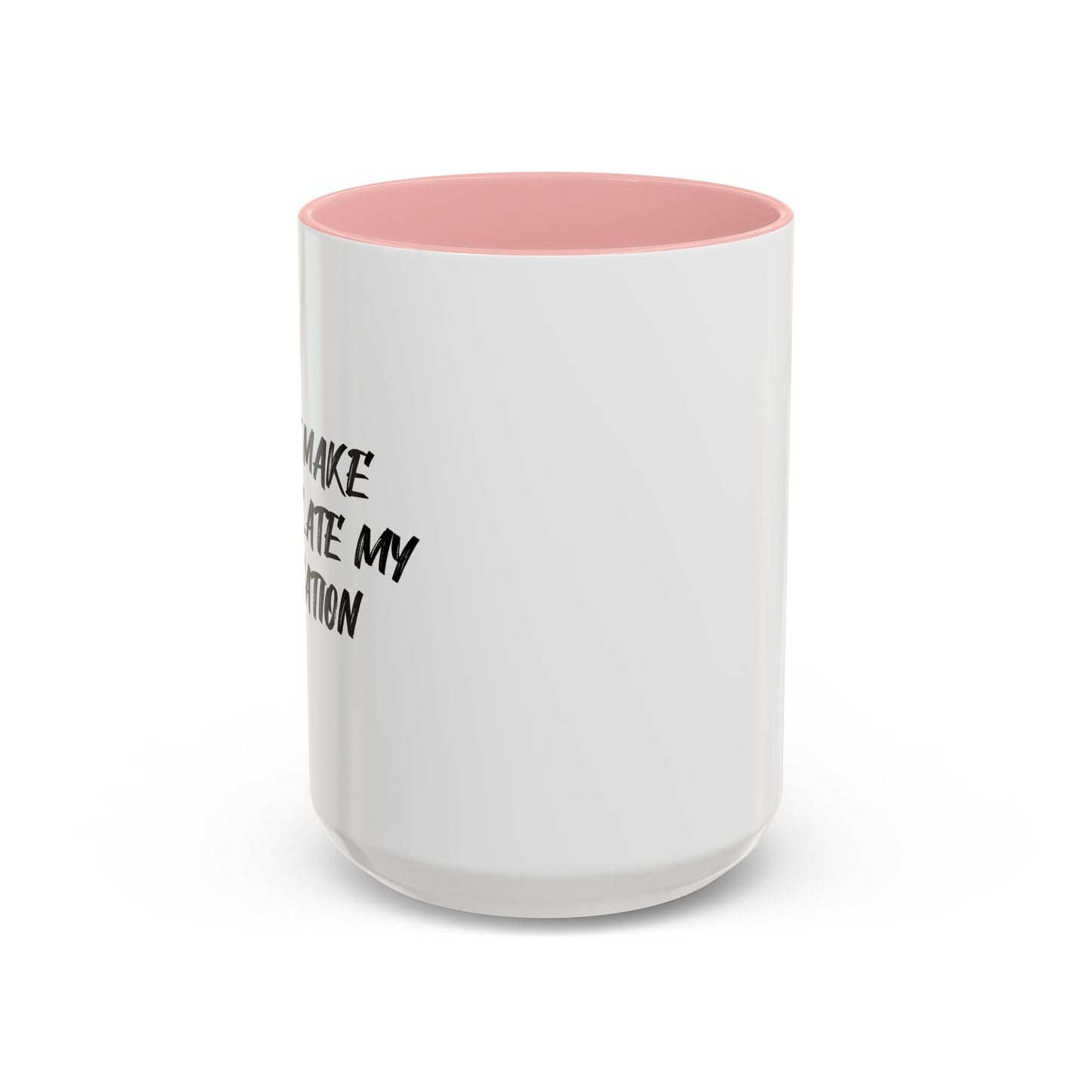 DON'T MAKE ME VIOLATE MY PROBATION Accent BiColor Funny Sarcastic Mug